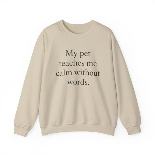 Crewneck Sweatshirt — “My pet teaches me calm without words.” Minimal Pet Lover Pullover - HealthandlifestylewChiny