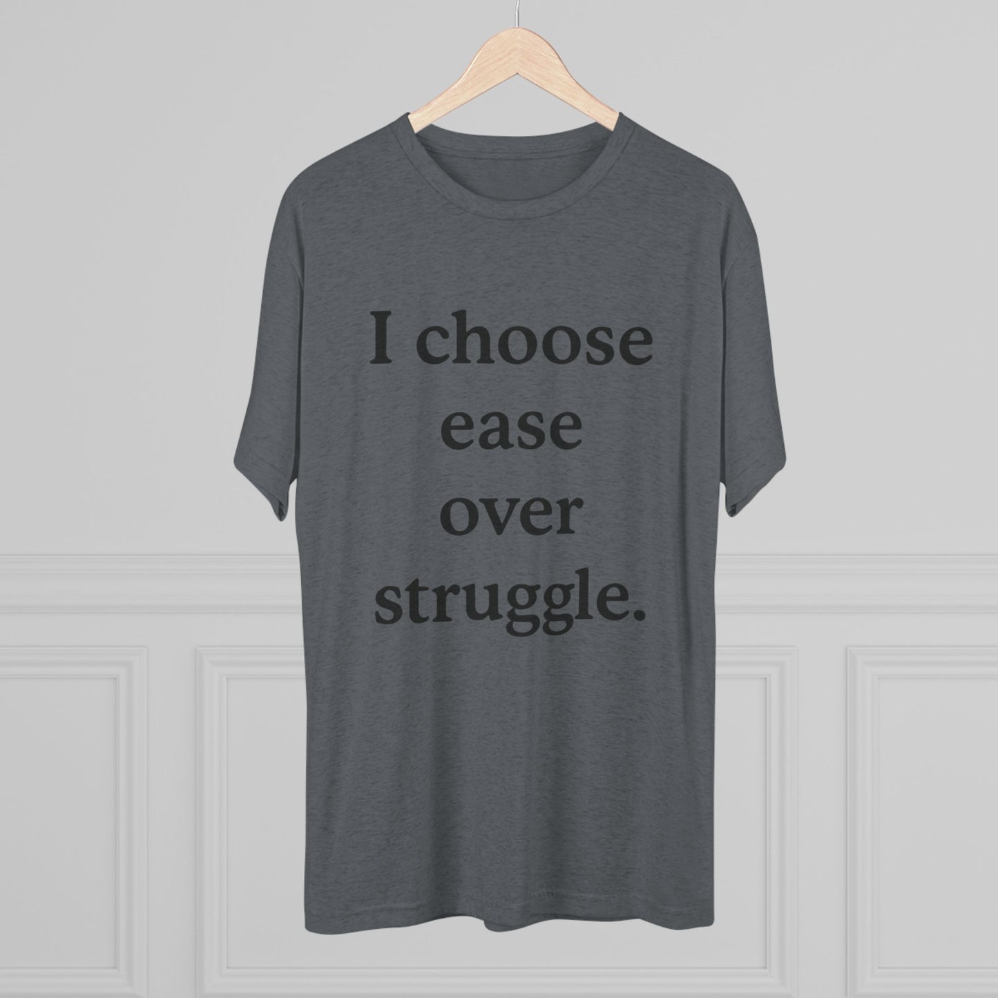 I Choose Ease Over Struggle Tee — Minimalist Positive Affirmation Shirt - HealthandlifestylewChiny