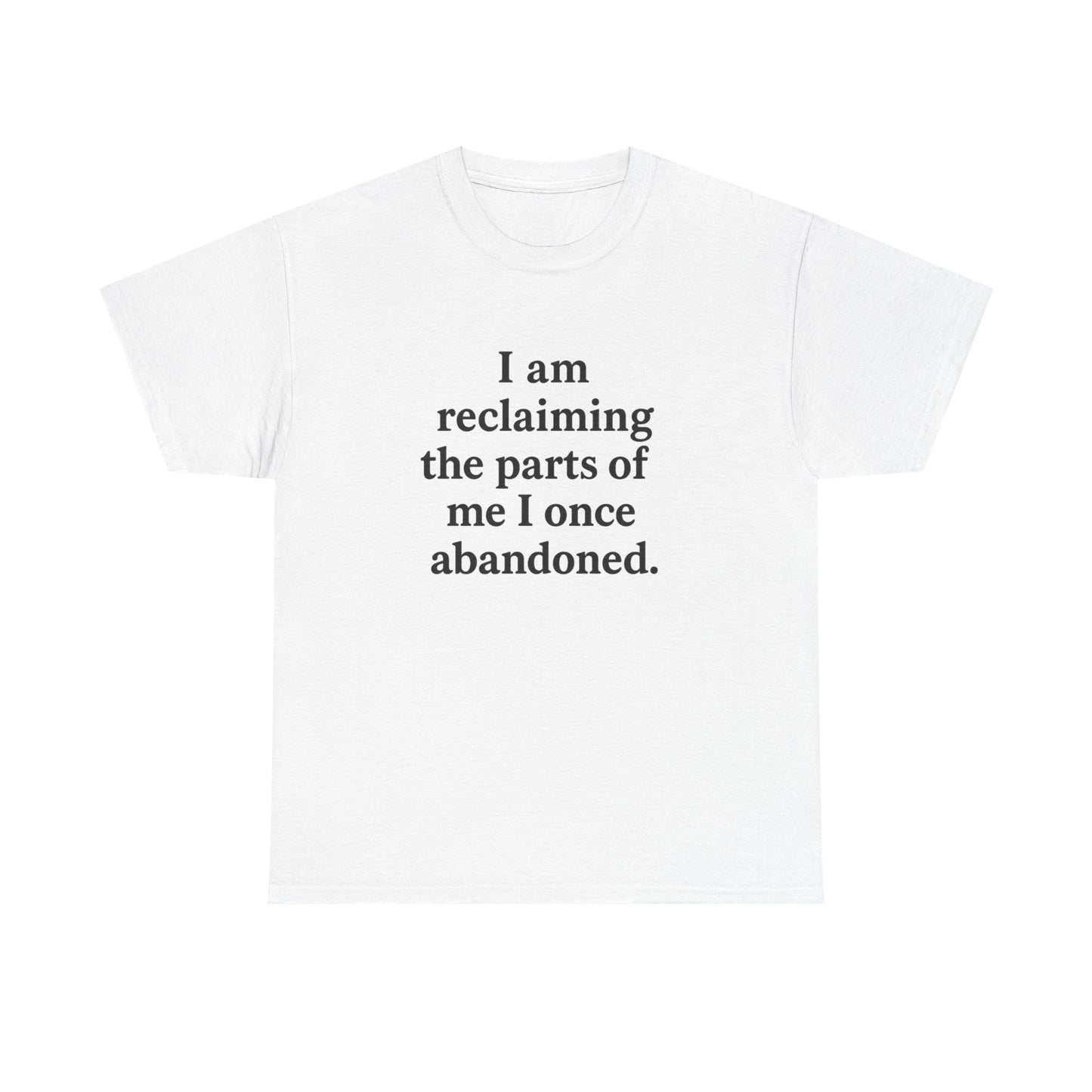 Affirmation Tee — "I am reclaiming the parts of me I once abandoned." Inspirational Self-Love T-Shirt - HealthandlifestylewChiny