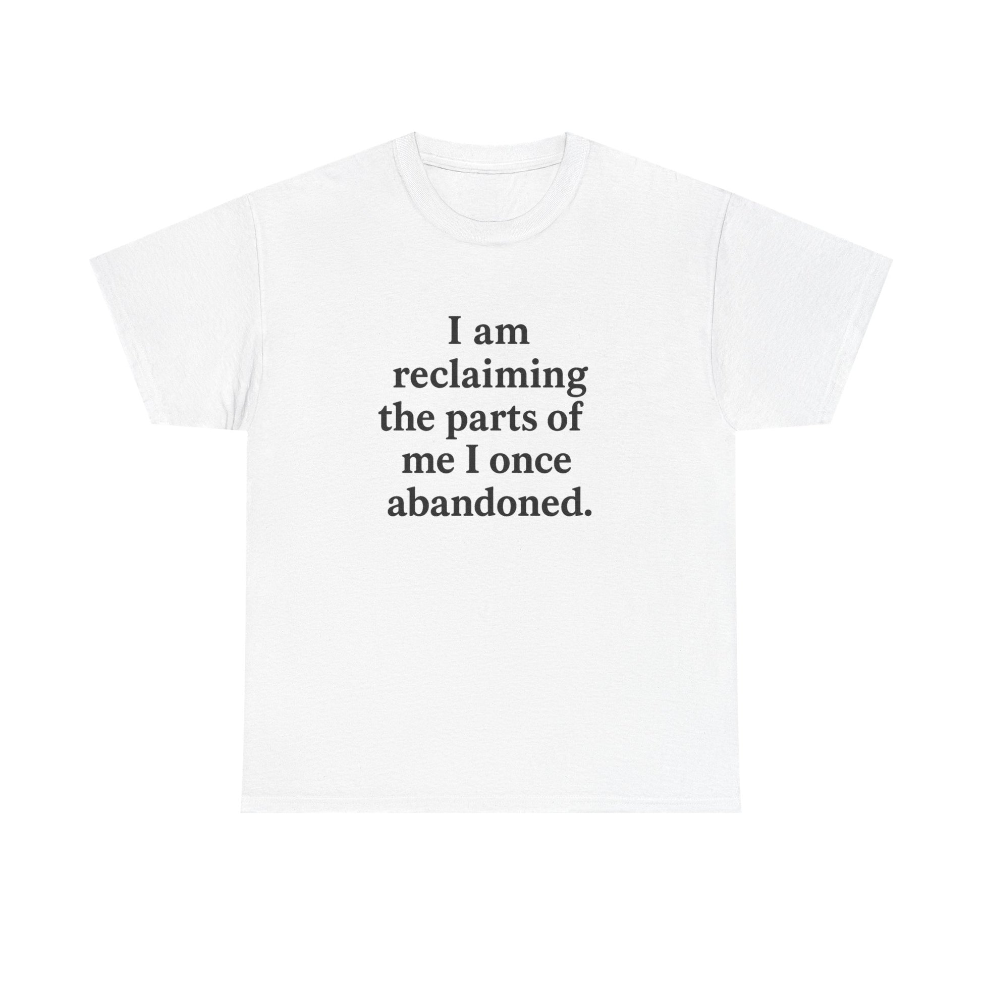 Affirmation Tee — "I am reclaiming the parts of me I once abandoned." Inspirational Self-Love T-Shirt - HealthandlifestylewChiny