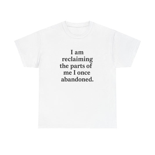 Affirmation Tee — "I am reclaiming the parts of me I once abandoned." Inspirational Self-Love T-Shirt - HealthandlifestylewChiny