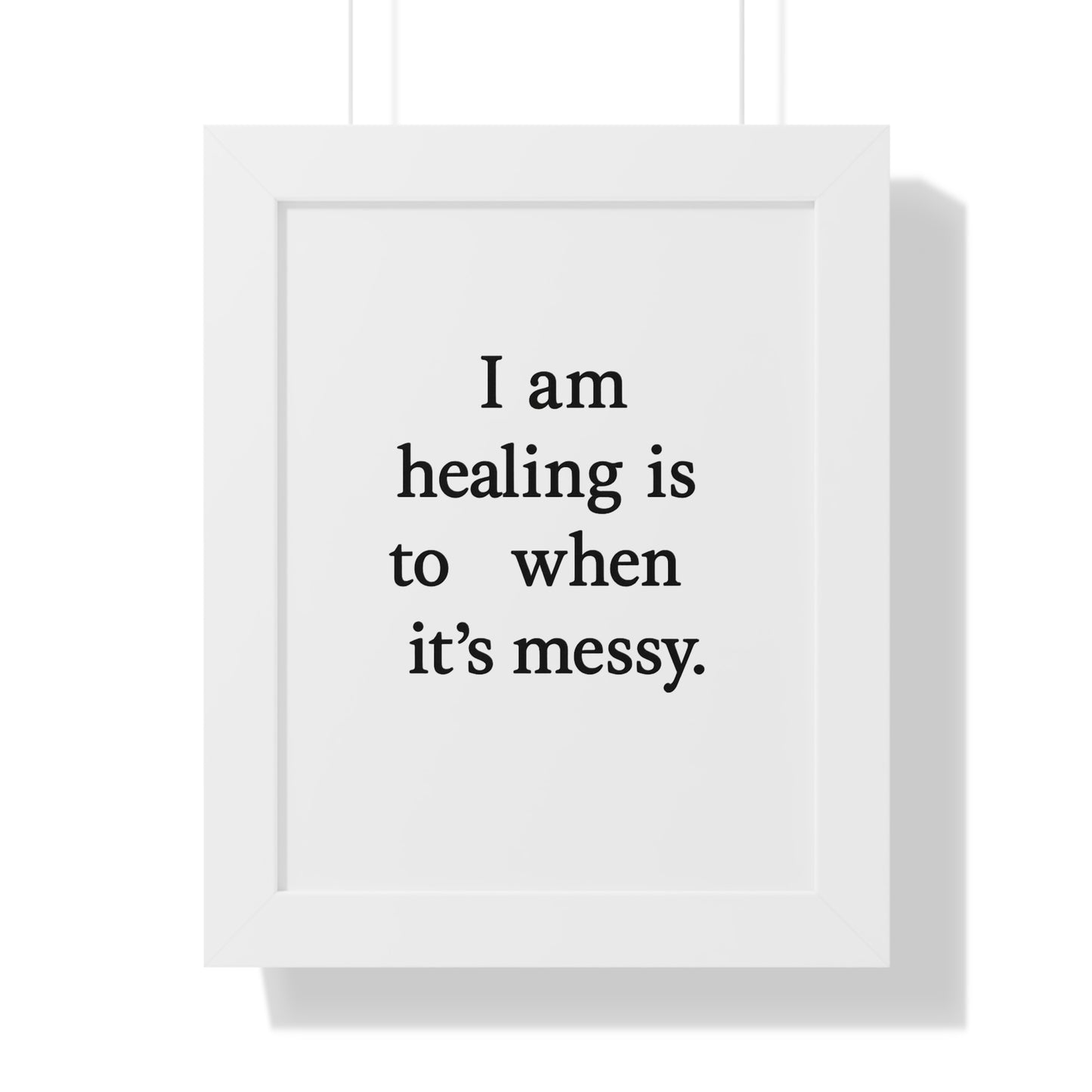 Framed Poster — “I am healing is to t when it’s messy.” Minimalist Wall Art - HealthandlifestylewChiny