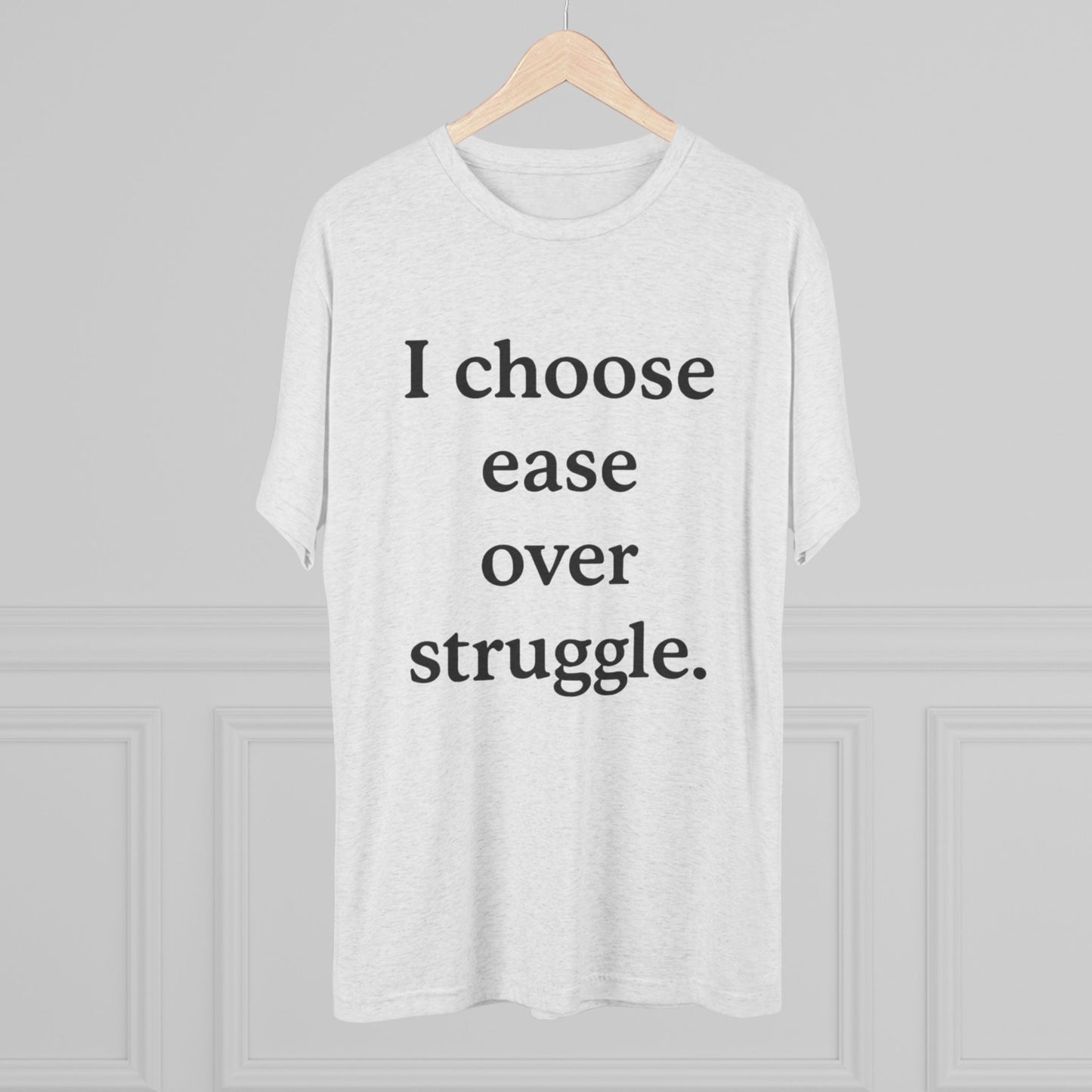 I Choose Ease Over Struggle Tee — Minimalist Positive Affirmation Shirt - HealthandlifestylewChiny