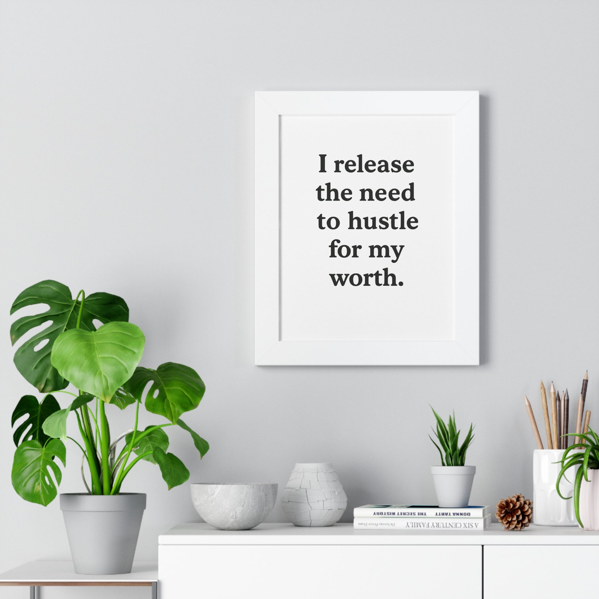 Framed Poster — "I Release the Need to Hustle for My Worth" Motivational Wall Art - HealthandlifestylewChiny