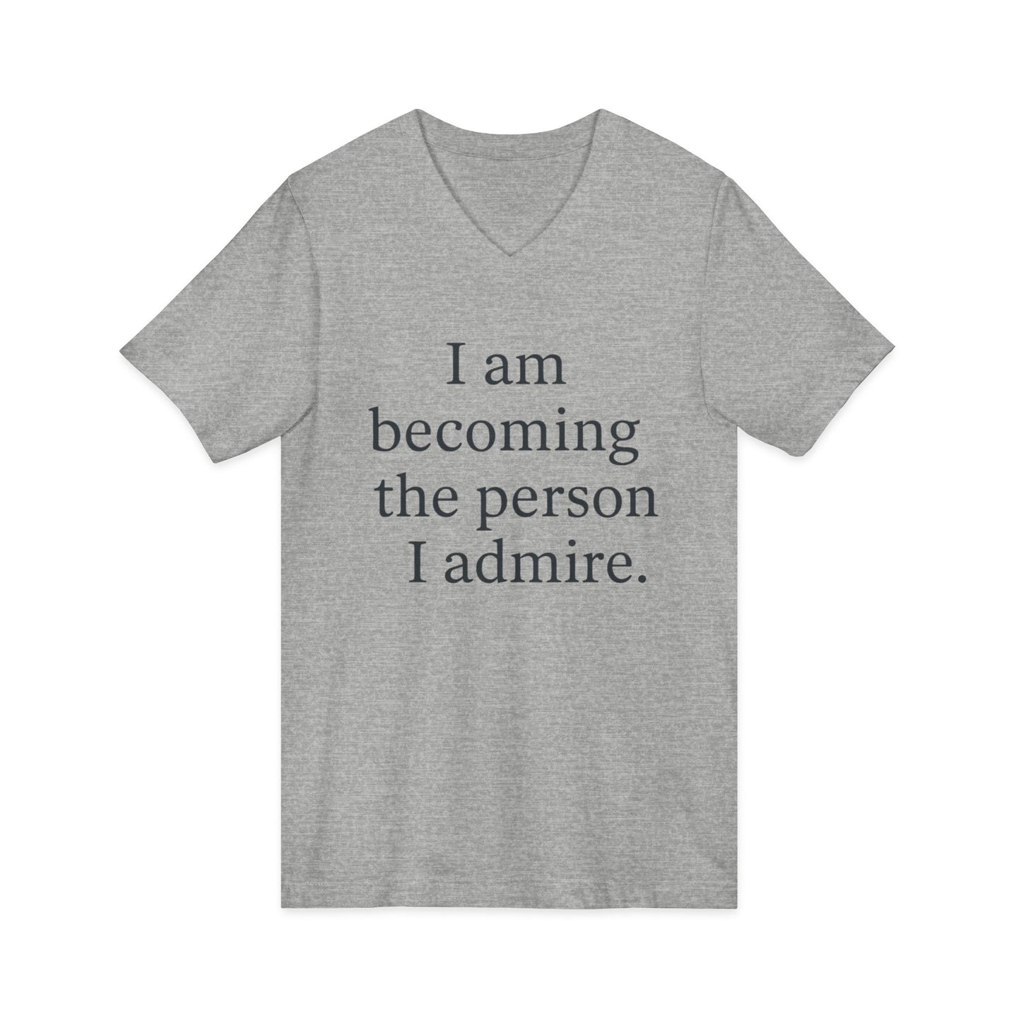 Inspirational V-Neck Tee — "I am becoming the person I admire." Motivational Self-Love T-Shirt - HealthandlifestylewChiny