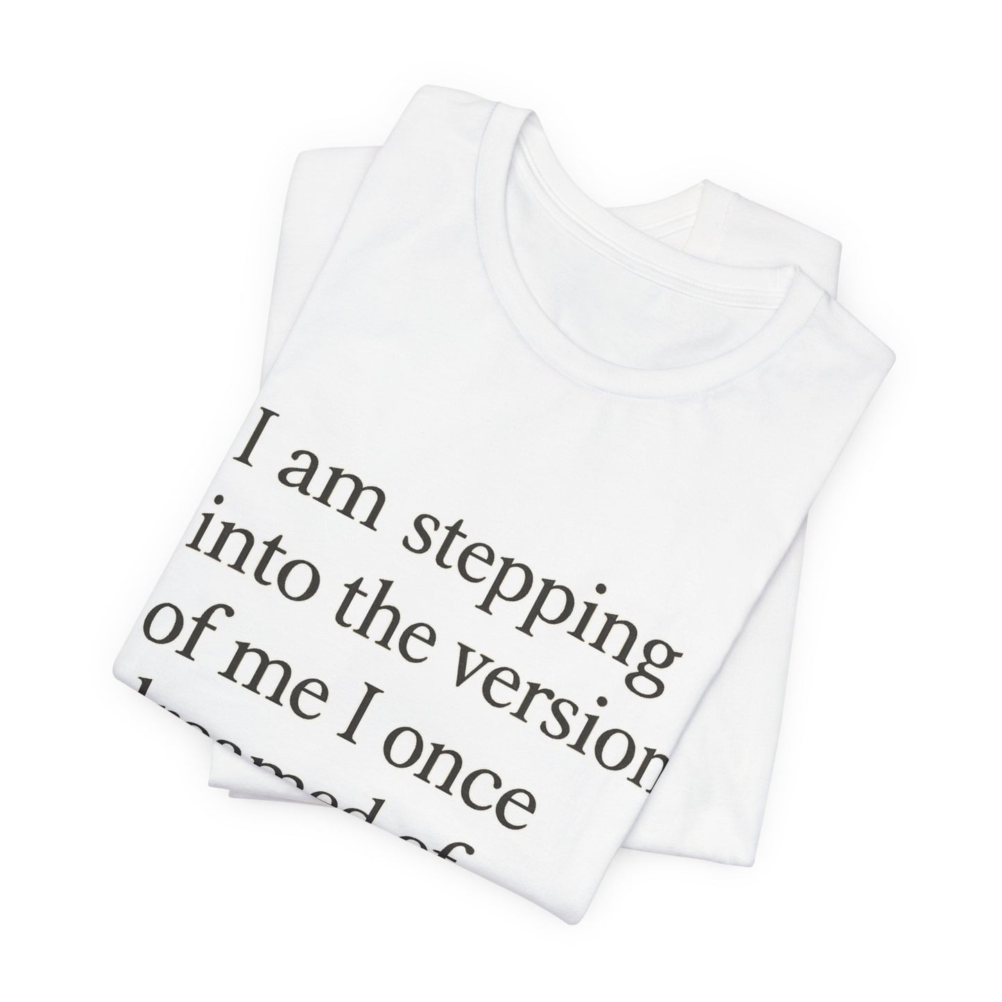 Affirmation Tee — "I am stepping into the version of me I once dreamed of." - HealthandlifestylewChiny