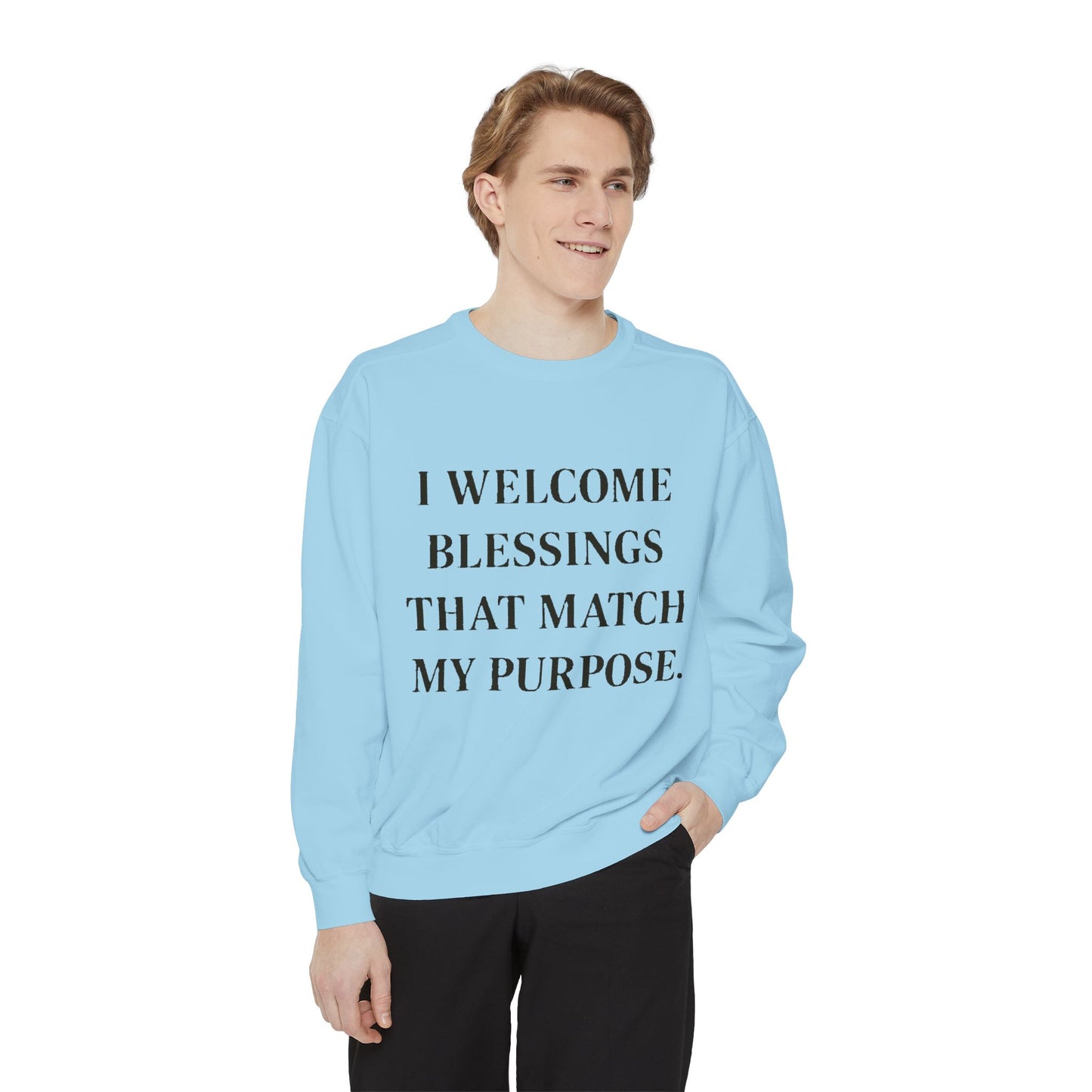 I Welcome Blessings That Match My Purpose Sweatshirt - HealthandlifestylewChiny