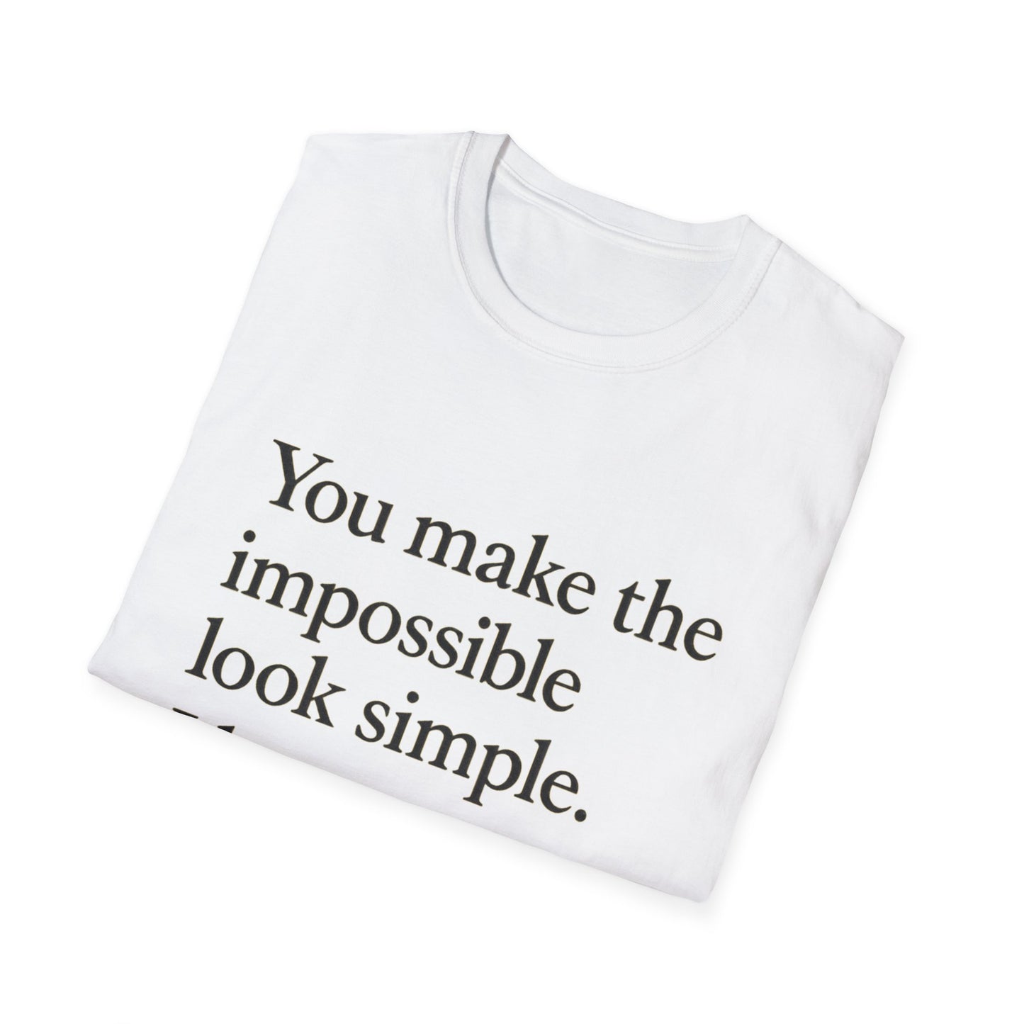 Mom Appreciation T-Shirt — "You make the impossible look simple. I love you, Mom." - HealthandlifestylewChiny
