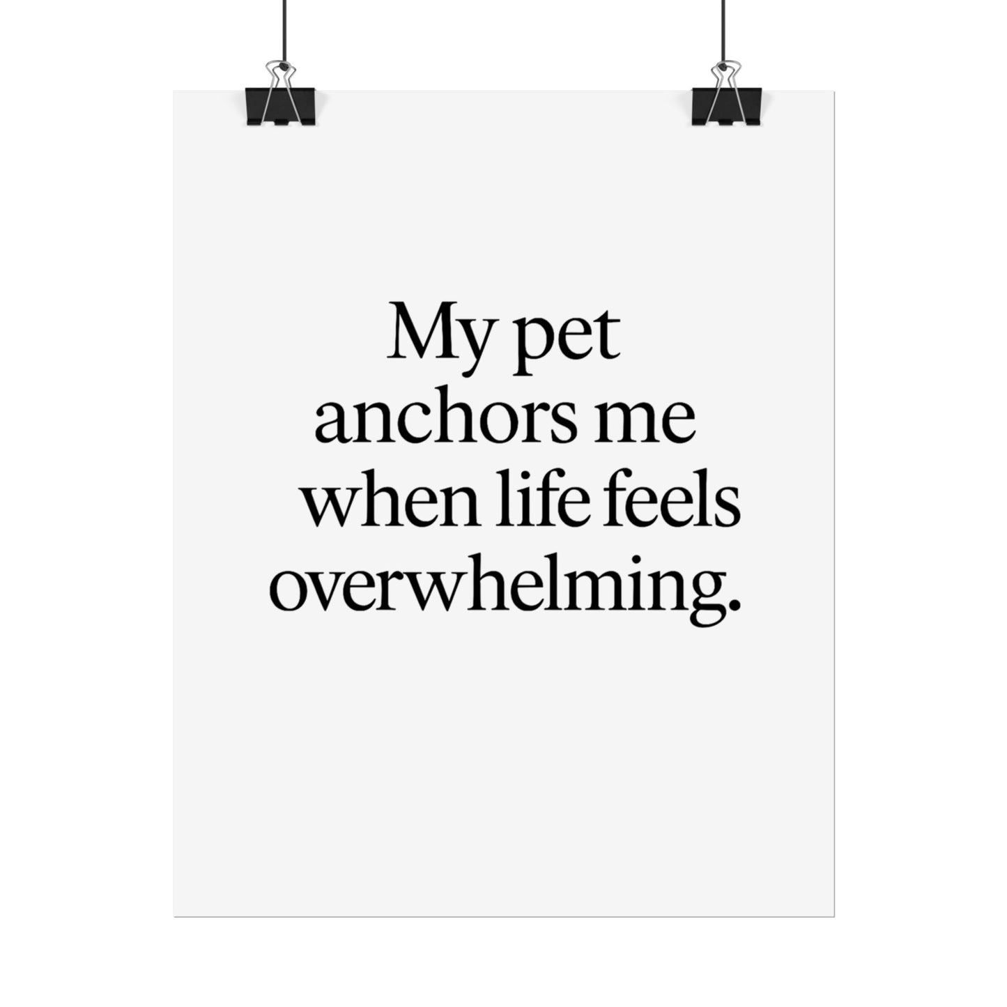 Rolled Poster — "My Pet Anchors Me When Life Feels Overwhelming" Minimalist Pet Quote Wall Art - HealthandlifestylewChiny
