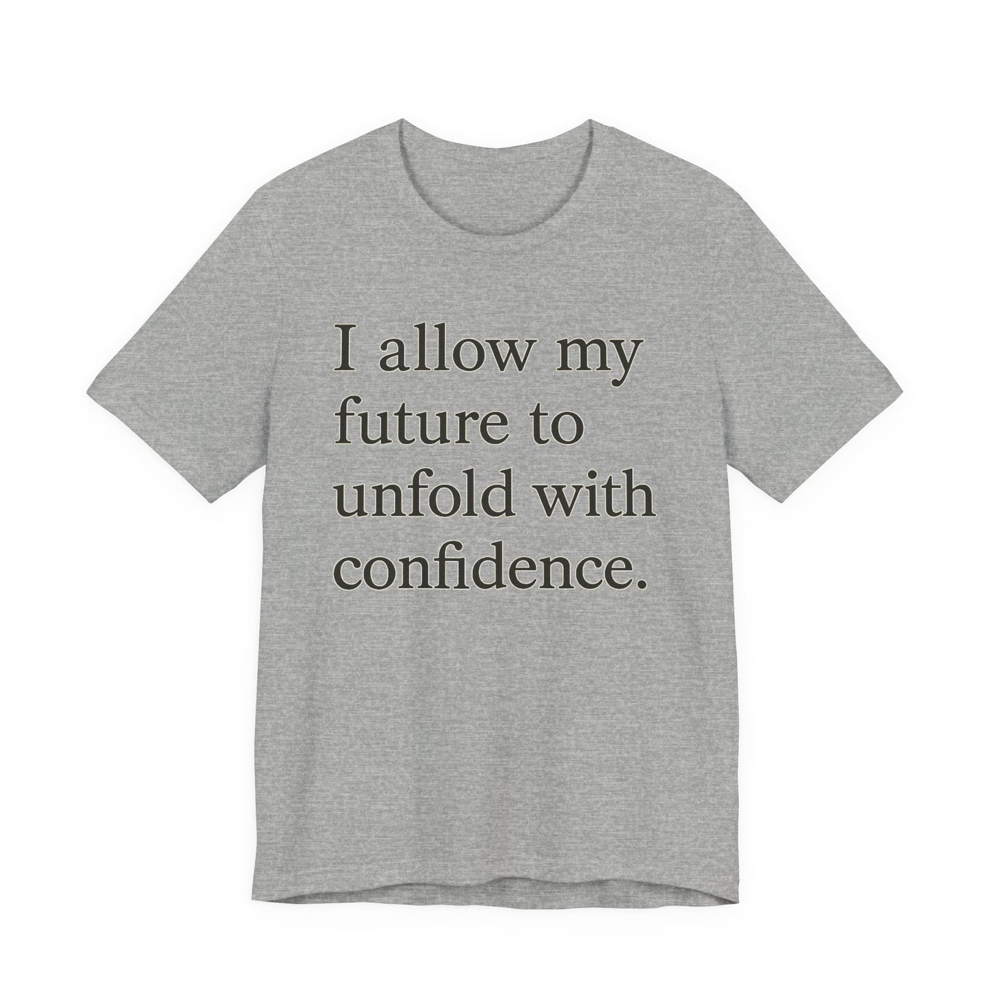 Inspirational Tee — "I allow my future to unfold with confidence." Motivational Quote Shirt - HealthandlifestylewChiny
