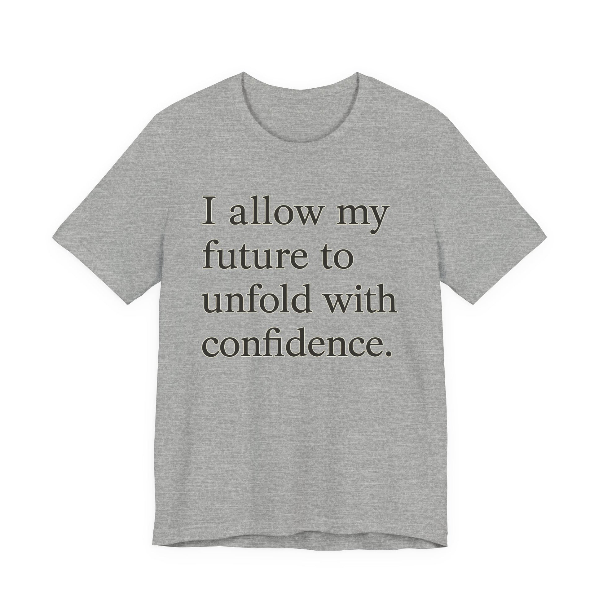 Inspirational Tee — "I allow my future to unfold with confidence." Motivational Quote Shirt - HealthandlifestylewChiny
