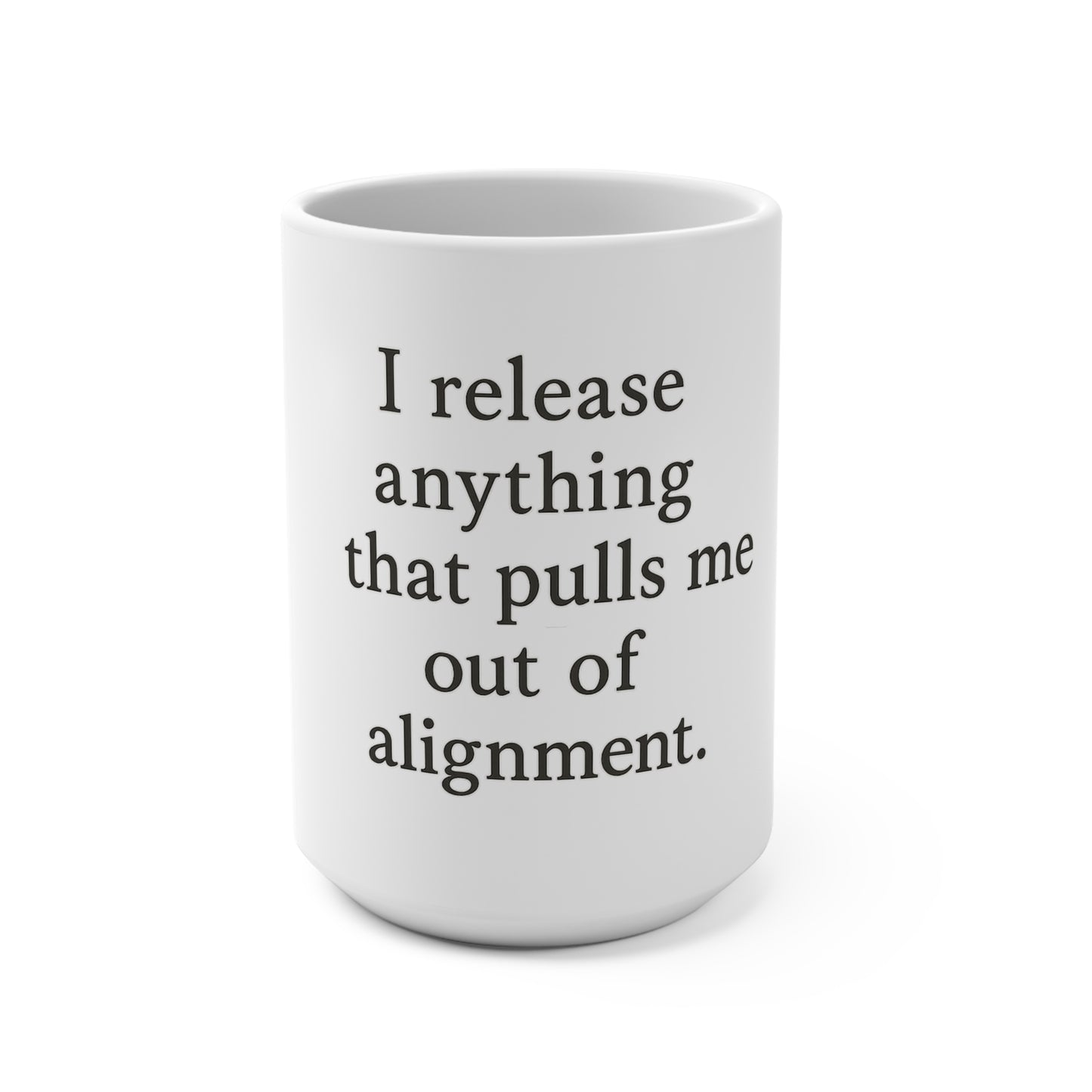 15oz Inspirational Mug — "I release anything that pulls me out of alignment." - HealthandlifestylewChiny
