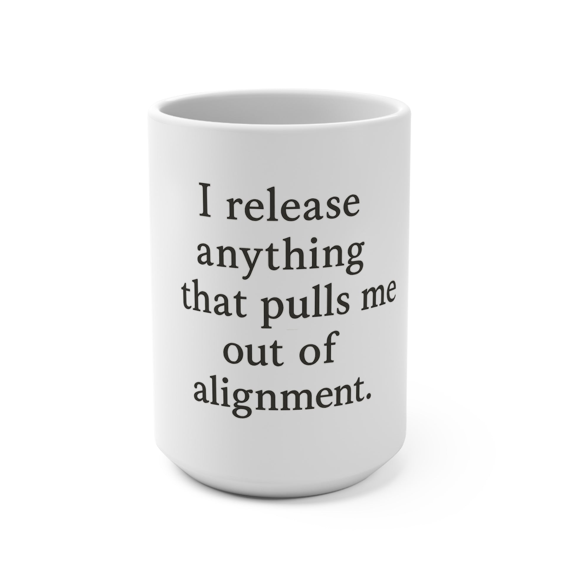 15oz Inspirational Mug — "I release anything that pulls me out of alignment." - HealthandlifestylewChiny