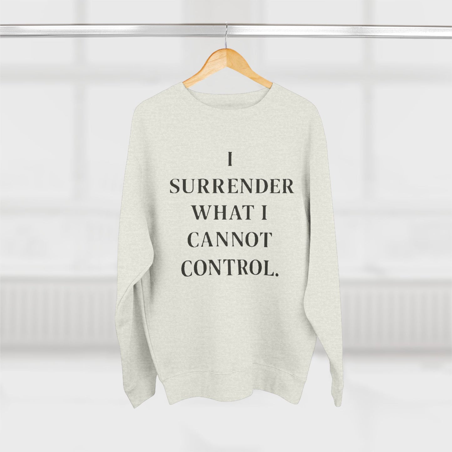 I Surrender What I Cannot Control Sweatshirt — Mindfulness Crewneck - HealthandlifestylewChiny