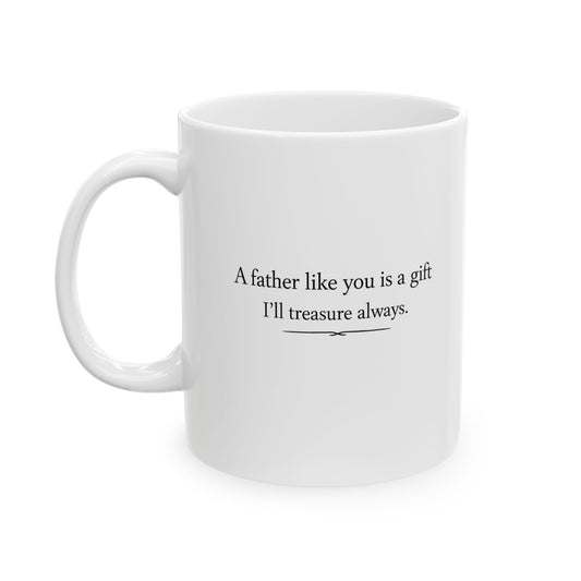 Ceramic Mug — "A Father is a gift" Sentimental Dad Coffee Cup (11oz, 15oz)