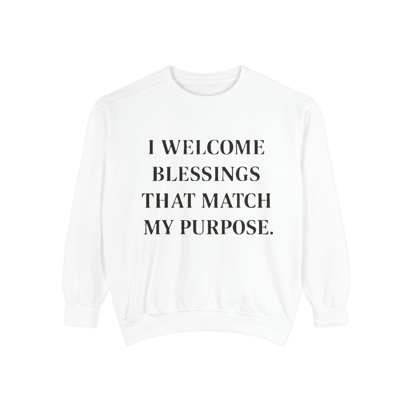 I Welcome Blessings That Match My Purpose Sweatshirt - HealthandlifestylewChiny