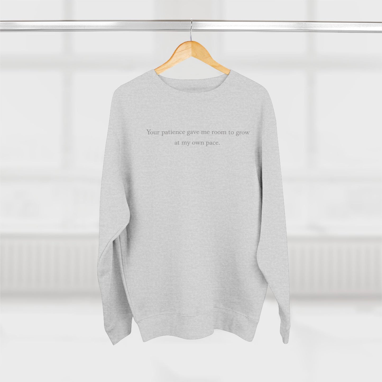 Minimalist Crewneck Sweatshirt with Subtle Text — 'Your patience gave me room to grow'