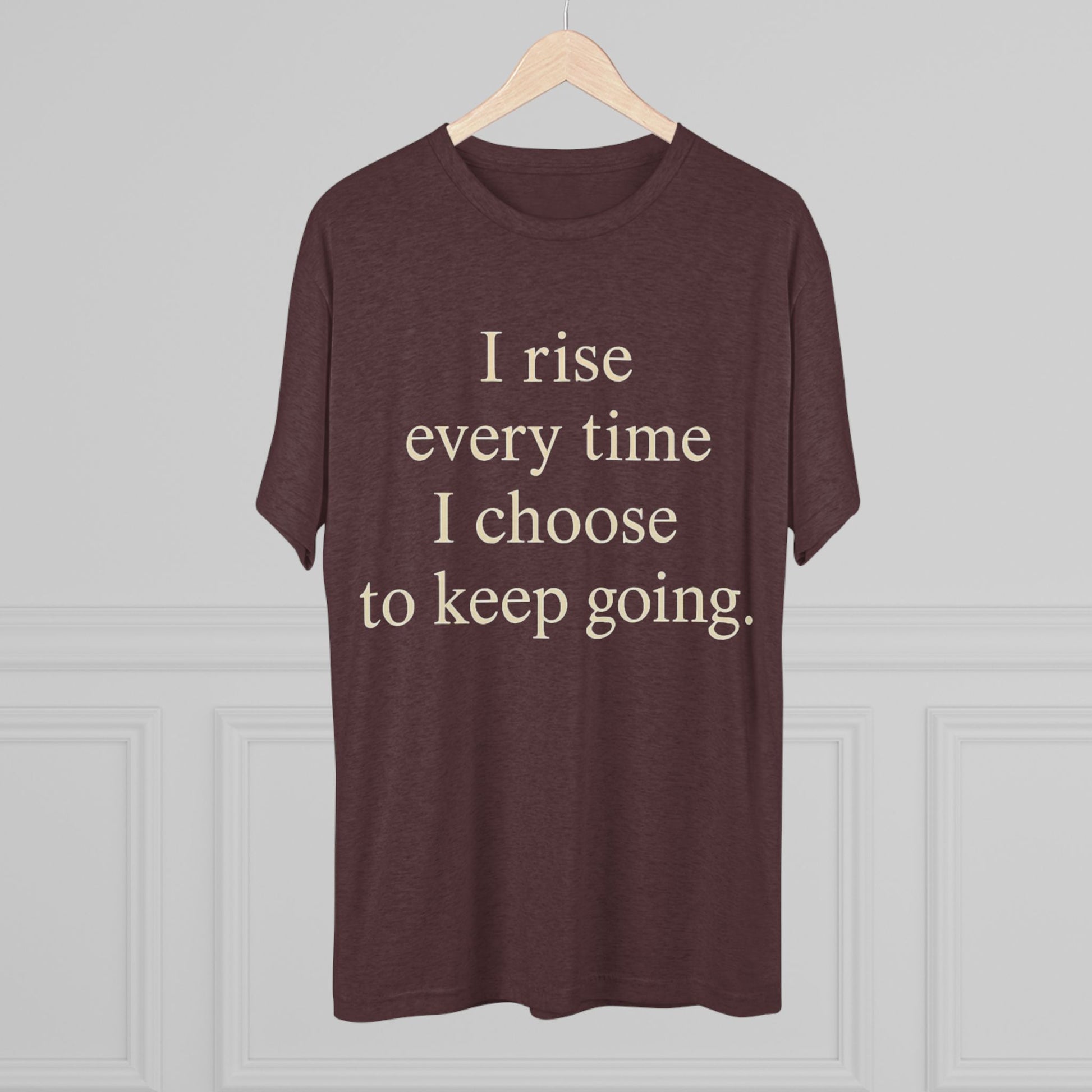 Inspirational Tee — "I rise every time I choose to keep going." Motivational Crew Shirt - HealthandlifestylewChiny