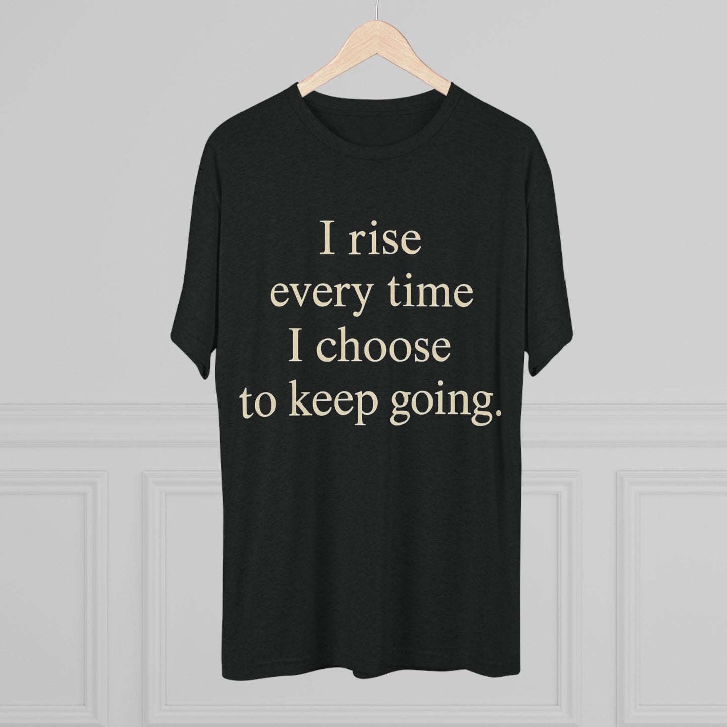 Inspirational Tee — "I rise every time I choose to keep going." Motivational Crew Shirt - HealthandlifestylewChiny