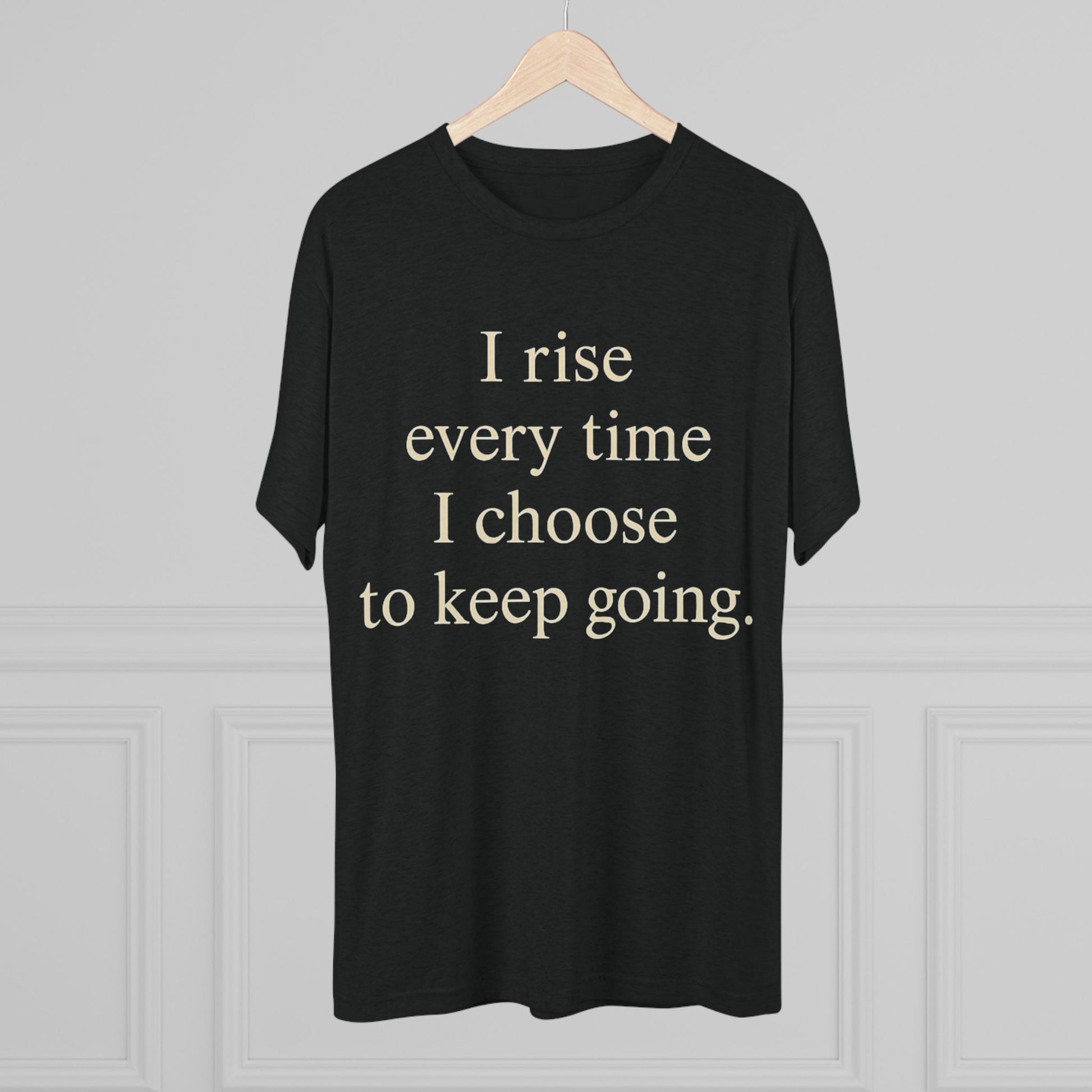 Inspirational Tee — "I rise every time I choose to keep going." Motivational Crew Shirt - HealthandlifestylewChiny