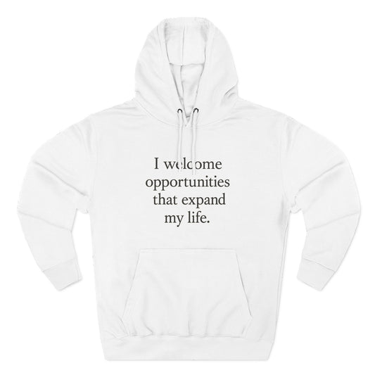 Inspirational Hoodie — "I welcome opportunities that expand my life." Fleece Pullover - HealthandlifestylewChiny