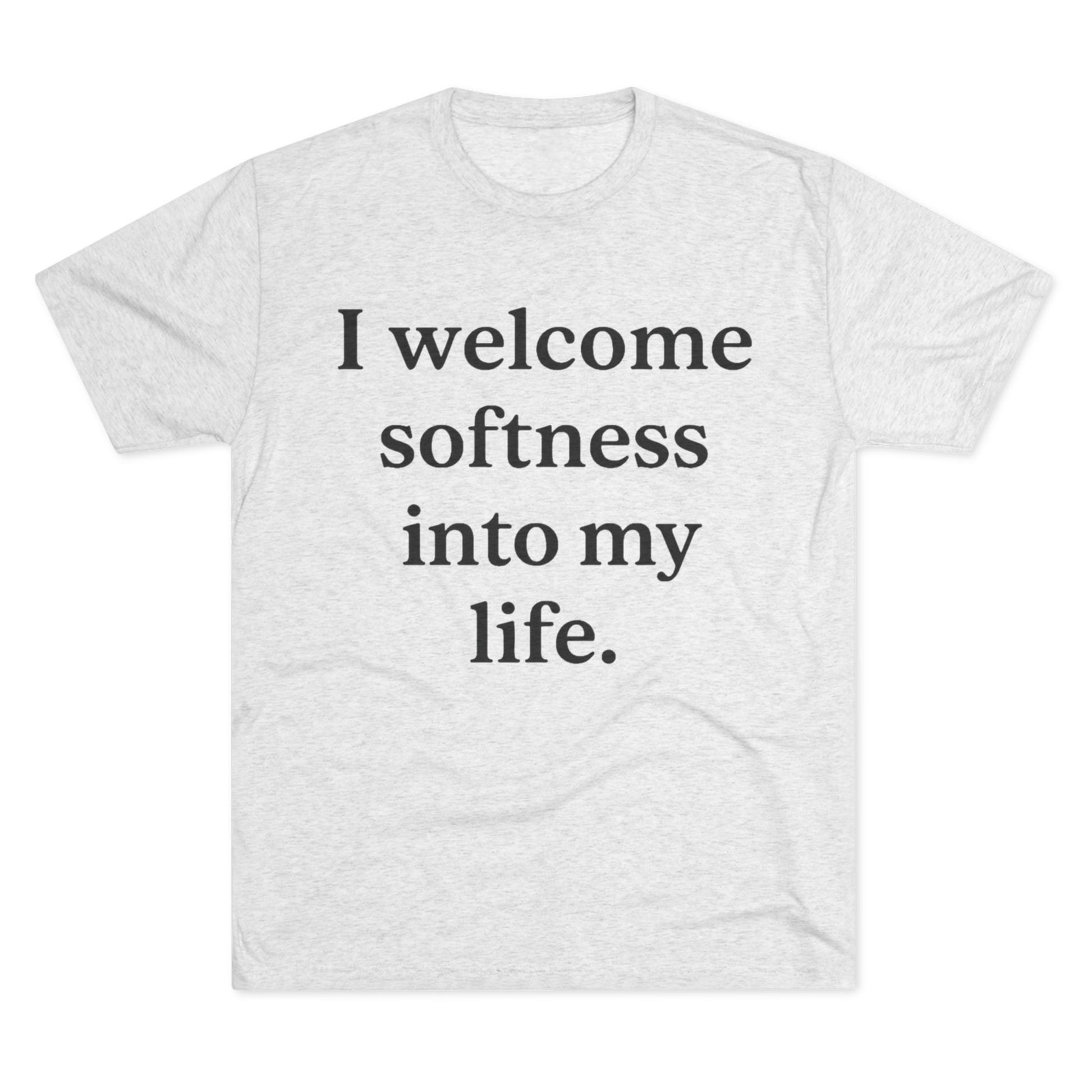 I Welcome Softness Tee — Self-Care Affirmation Shirt - HealthandlifestylewChiny