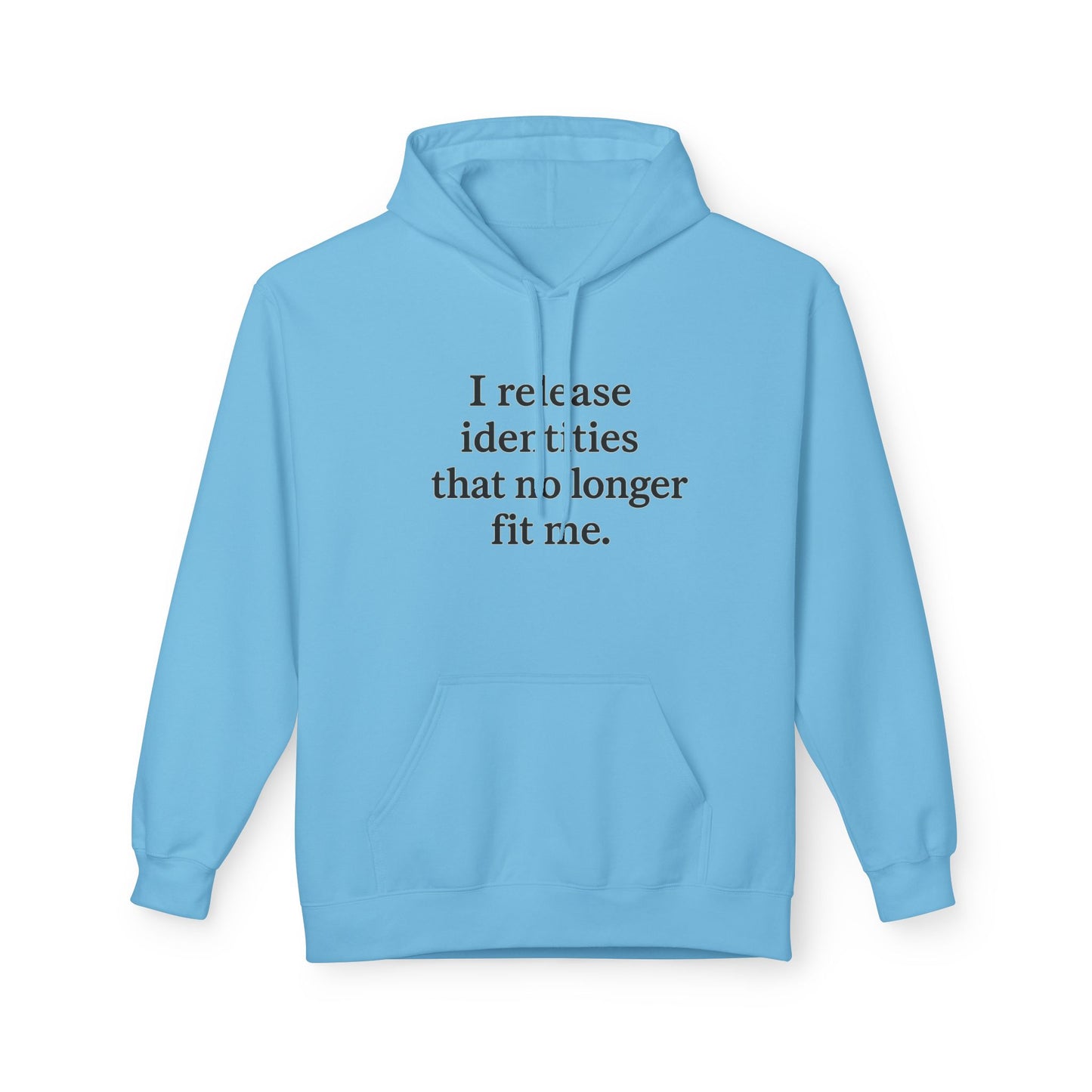 Hoodie — "I Release Identities That No Longer Fit Me" Minimal Self-Growth Pullover - HealthandlifestylewChiny