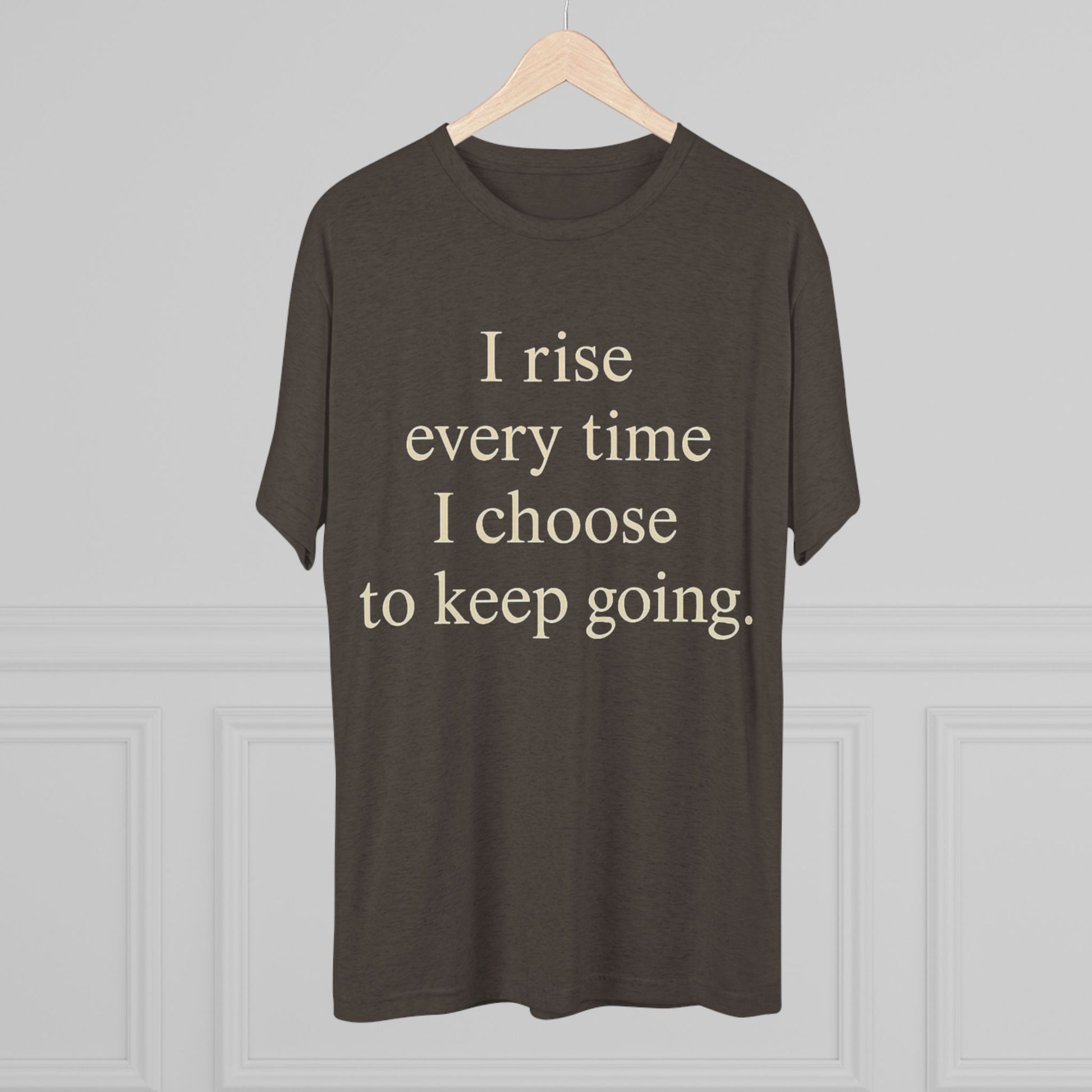 Inspirational Tee — "I rise every time I choose to keep going." Motivational Crew Shirt - HealthandlifestylewChiny