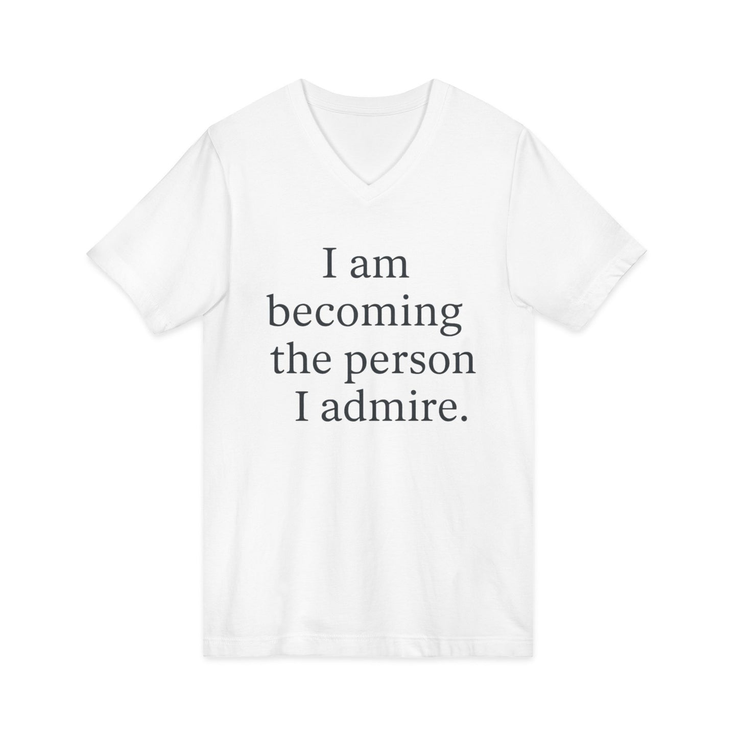 Inspirational V-Neck Tee — "I am becoming the person I admire." Motivational Self-Love T-Shirt - HealthandlifestylewChiny