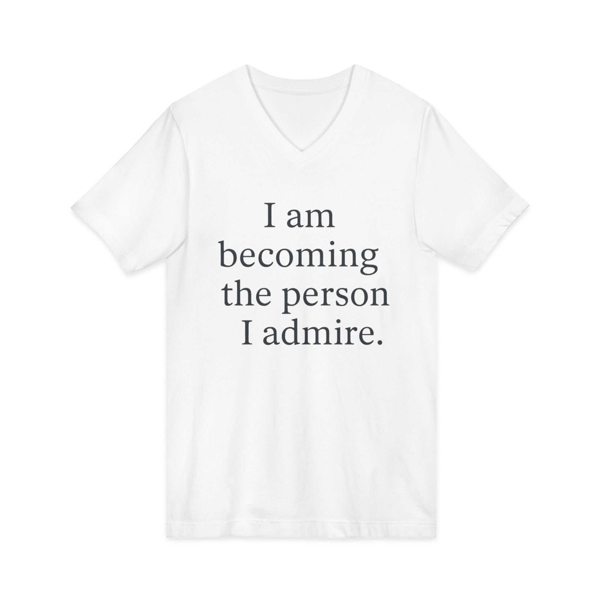 Inspirational V-Neck Tee — "I am becoming the person I admire." Motivational Self-Love T-Shirt - HealthandlifestylewChiny