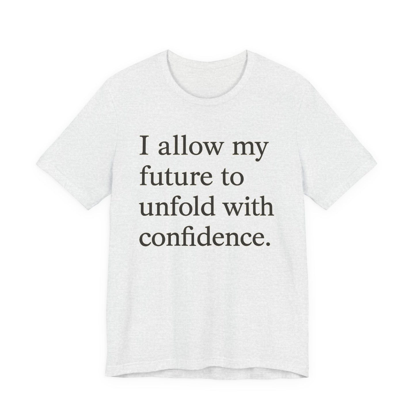 Inspirational Tee — "I allow my future to unfold with confidence." Motivational Quote Shirt - HealthandlifestylewChiny
