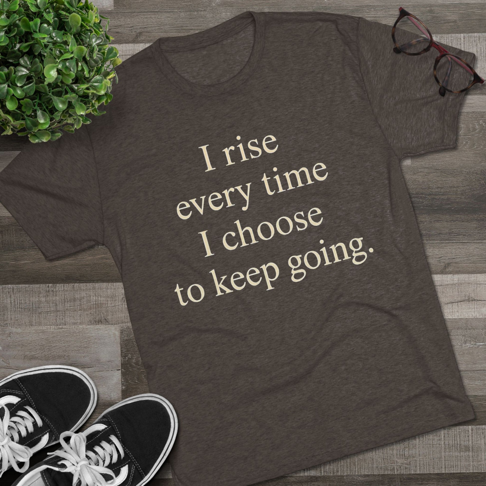 Inspirational Tee — "I rise every time I choose to keep going." Motivational Crew Shirt - HealthandlifestylewChiny