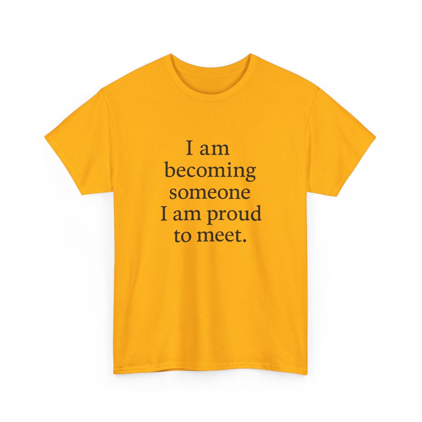 Inspirational Quote Tee — "I am becoming someone I am proud to meet." Motivational White T-Shirt - HealthandlifestylewChiny