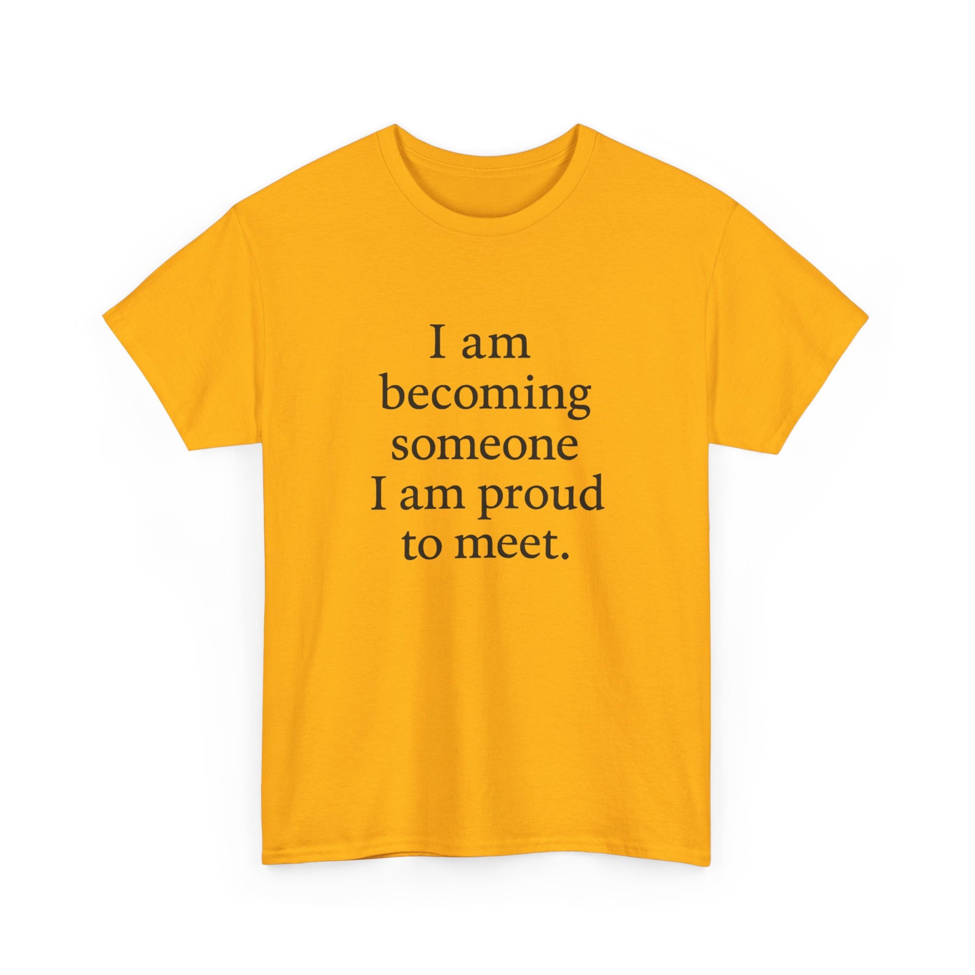 Inspirational Quote Tee — "I am becoming someone I am proud to meet." Motivational White T-Shirt - HealthandlifestylewChiny