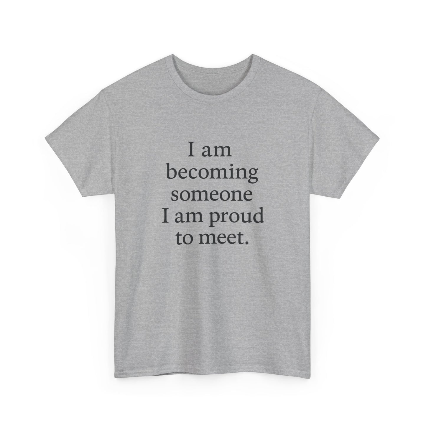 Inspirational Quote Tee — "I am becoming someone I am proud to meet." Motivational White T-Shirt - HealthandlifestylewChiny
