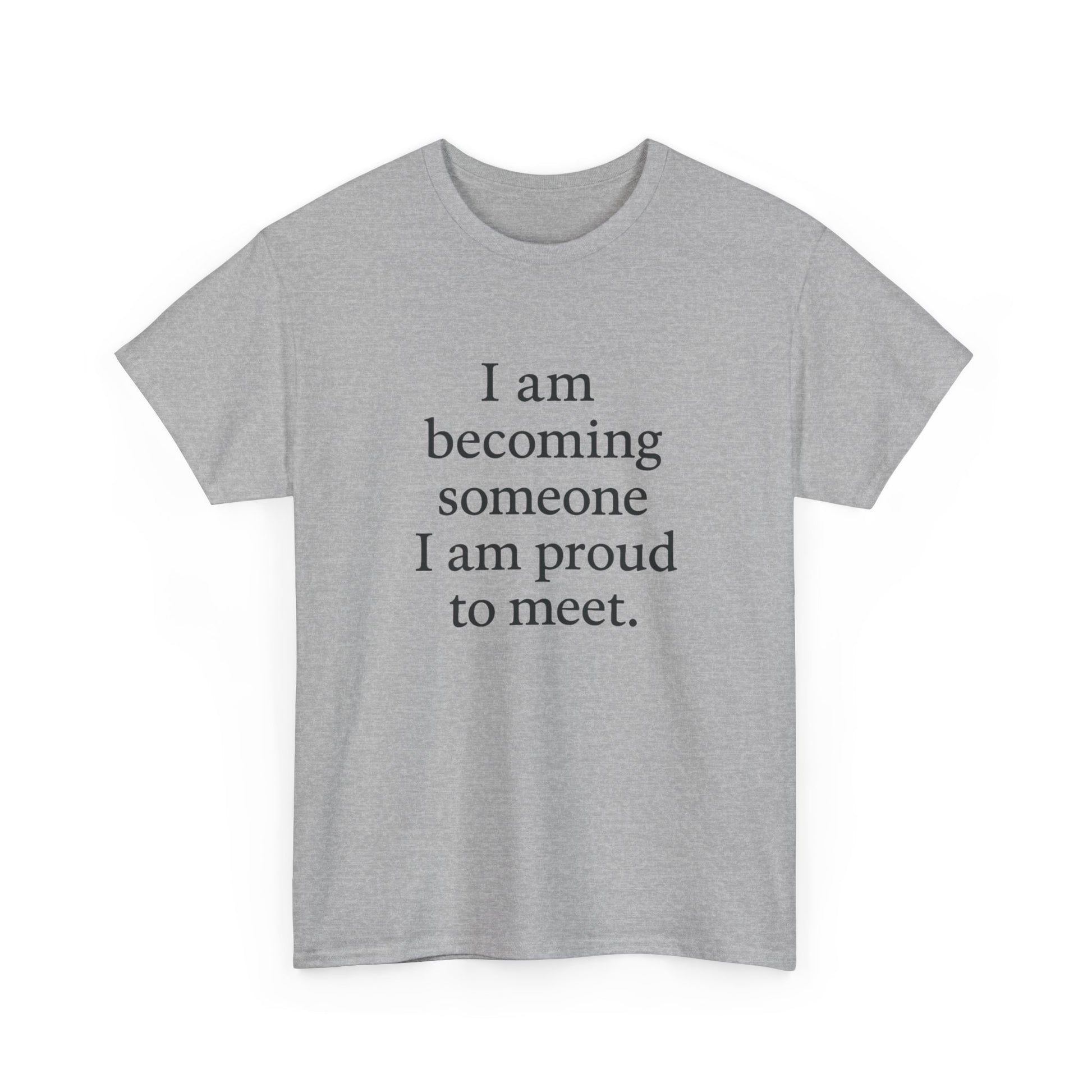 Inspirational Quote Tee — "I am becoming someone I am proud to meet." Motivational White T-Shirt - HealthandlifestylewChiny
