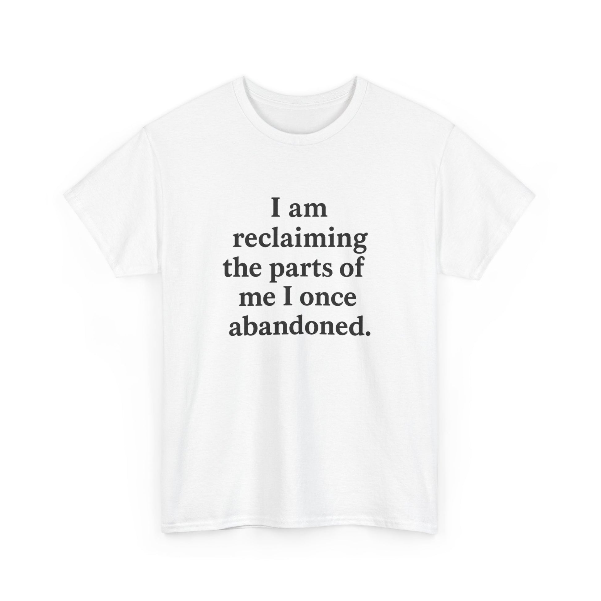 Affirmation Tee — "I am reclaiming the parts of me I once abandoned." Inspirational Self-Love T-Shirt - HealthandlifestylewChiny