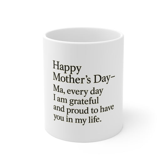 Mother's Day Mug — "Happy Mother's Day — Ma, every day I am grateful and proud to have you in my life." - HealthandlifestylewChiny