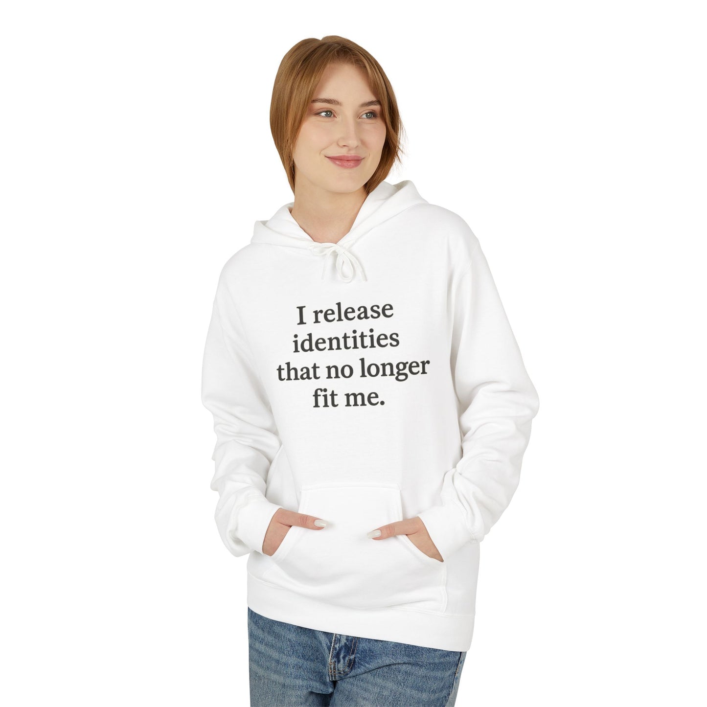 Hoodie — "I Release Identities That No Longer Fit Me" Minimal Self-Growth Pullover - HealthandlifestylewChiny
