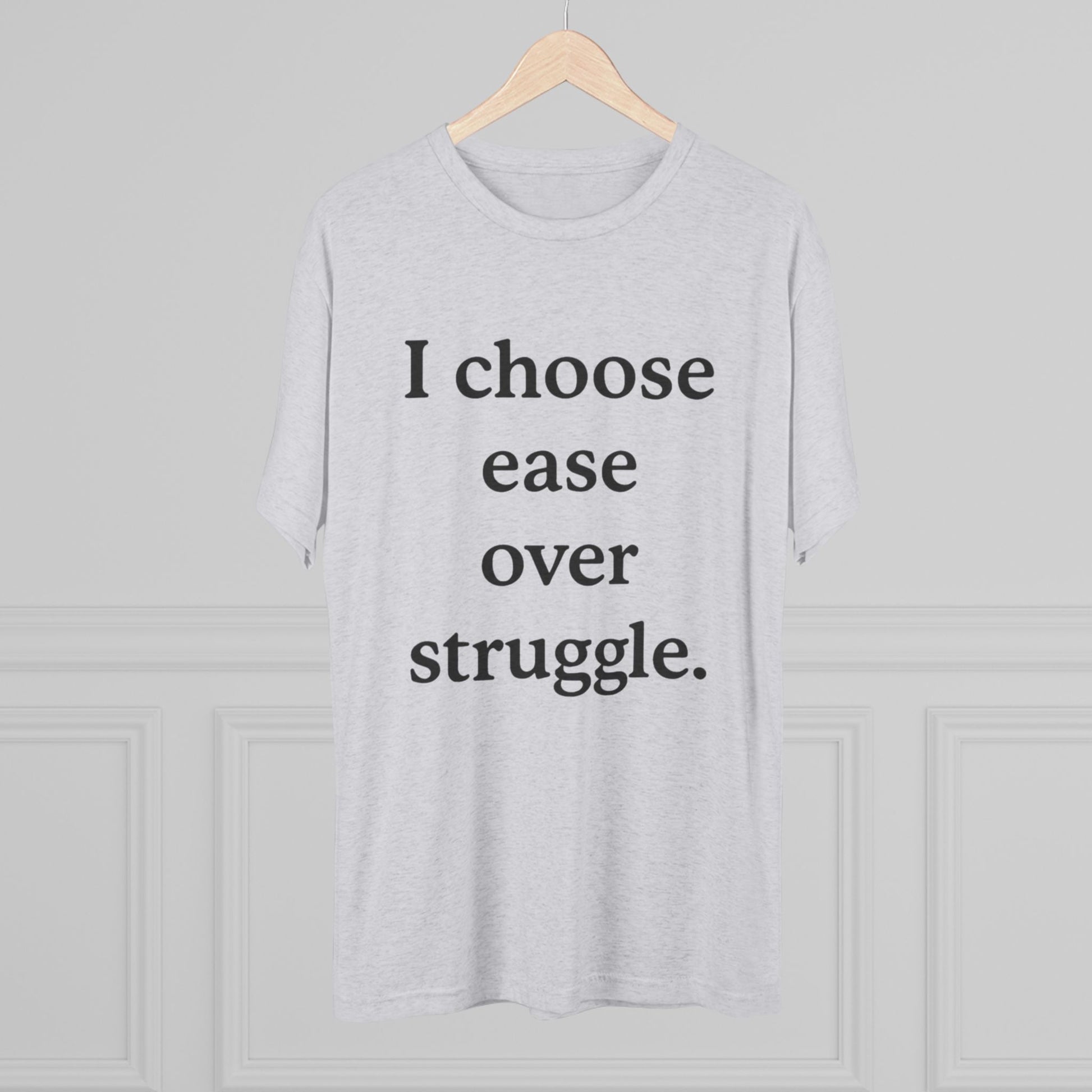 I Choose Ease Over Struggle Tee — Minimalist Positive Affirmation Shirt - HealthandlifestylewChiny