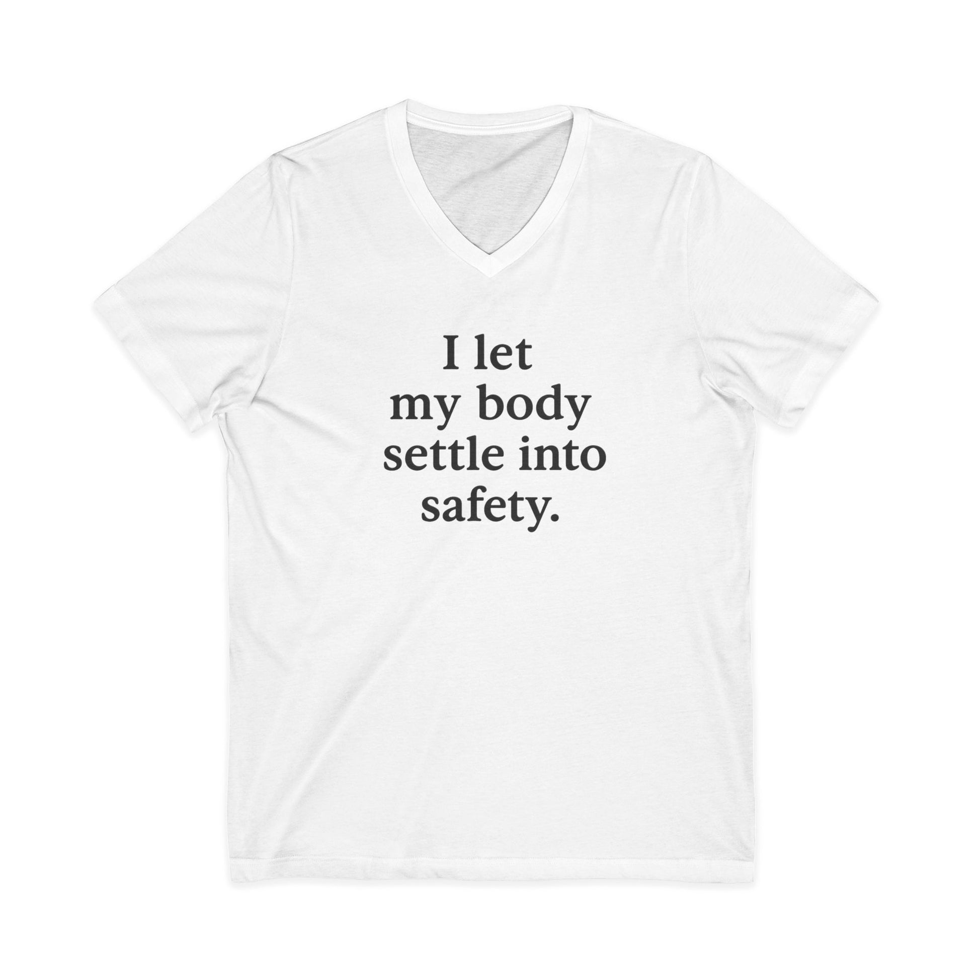 Affirmation V-Neck Tee — "I Let My Body Settle Into Safety" Comfort Shirt - HealthandlifestylewChiny