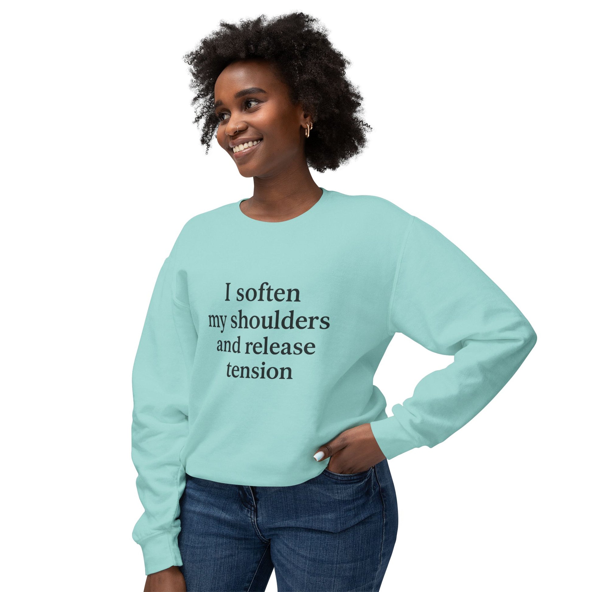 Mindful Crewneck Sweatshirt — "I soften my shoulders and release tension" Relaxation Quote - HealthandlifestylewChiny