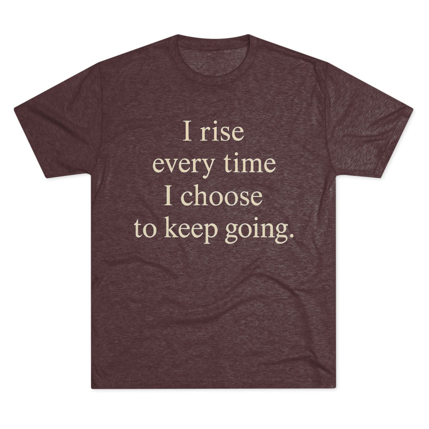 Inspirational Tee — "I rise every time I choose to keep going." Motivational Crew Shirt - HealthandlifestylewChiny