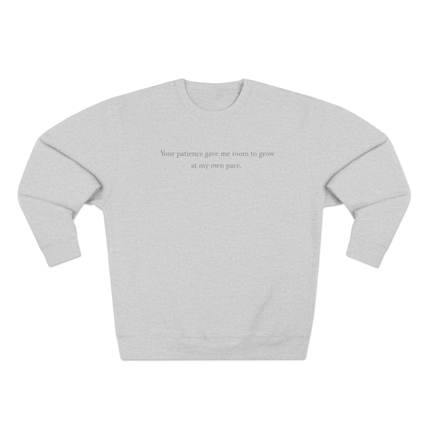 Minimalist Crewneck Sweatshirt with Subtle Text — 'Your patience gave me room to grow'