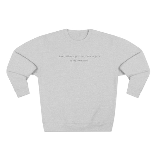 Minimalist Crewneck Sweatshirt with Subtle Text — 'Your patience gave me room to grow'