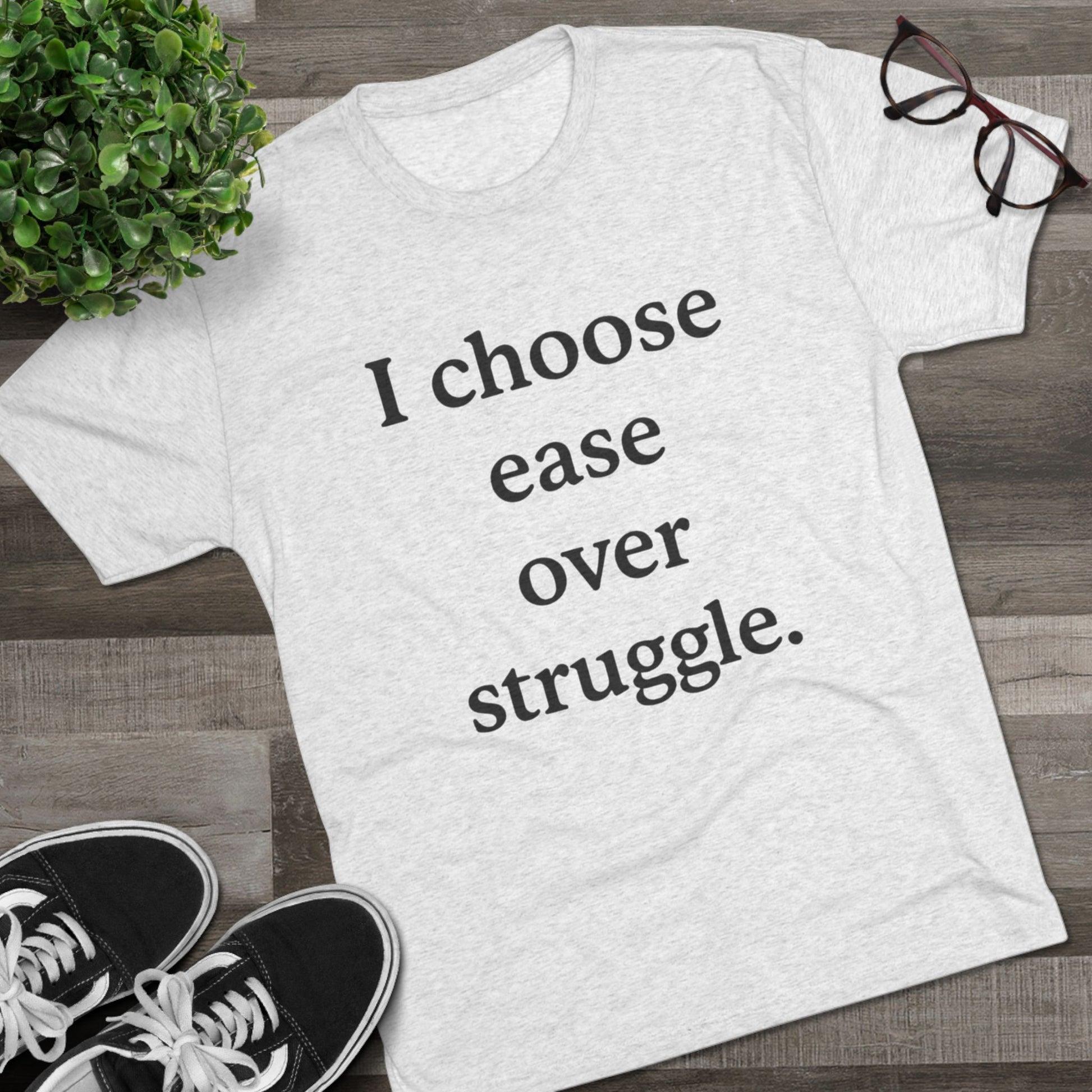 I Choose Ease Over Struggle Tee — Minimalist Positive Affirmation Shirt - HealthandlifestylewChiny