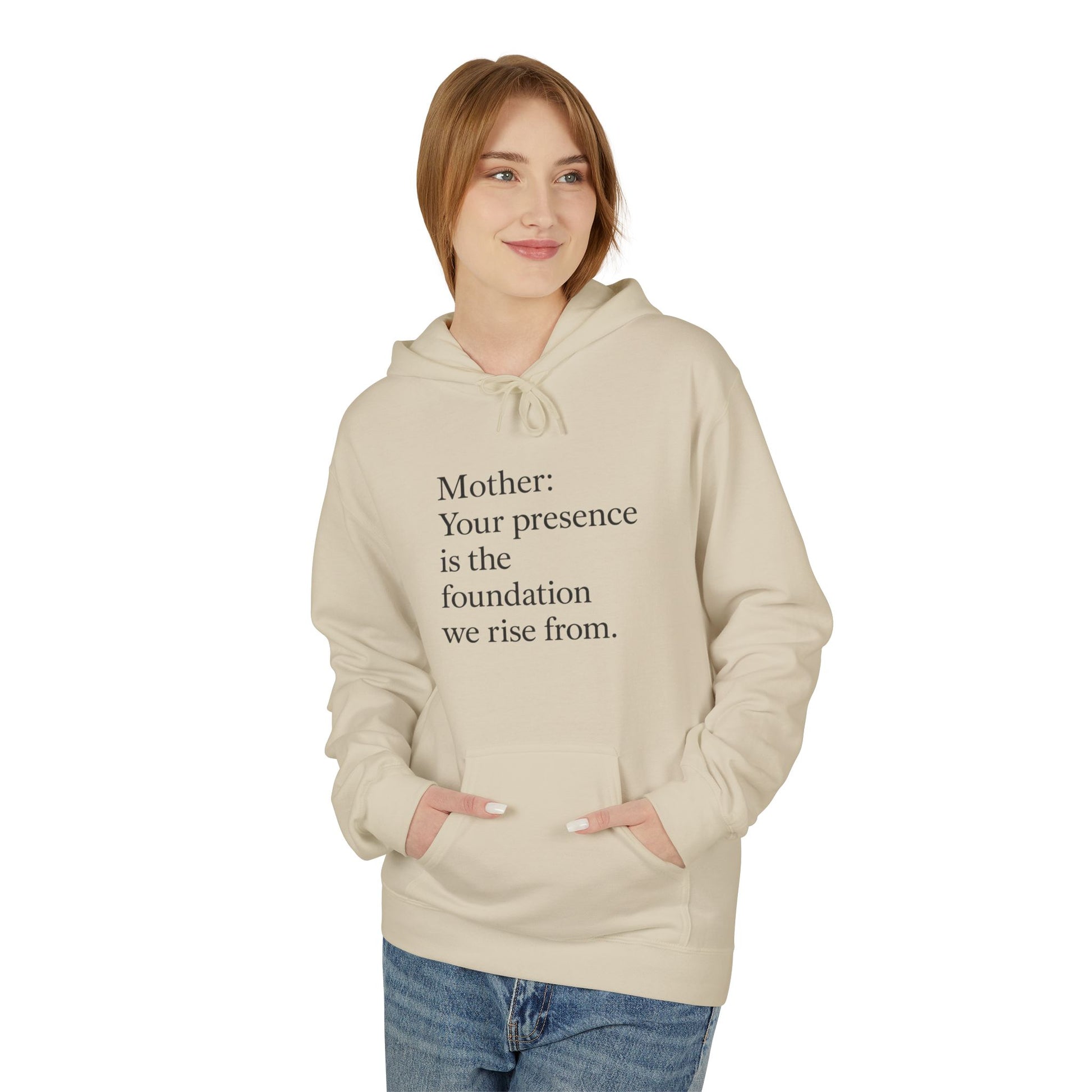 Mother: Your Presence Is the Foundation We Rise From Hoodie - HealthandlifestylewChiny