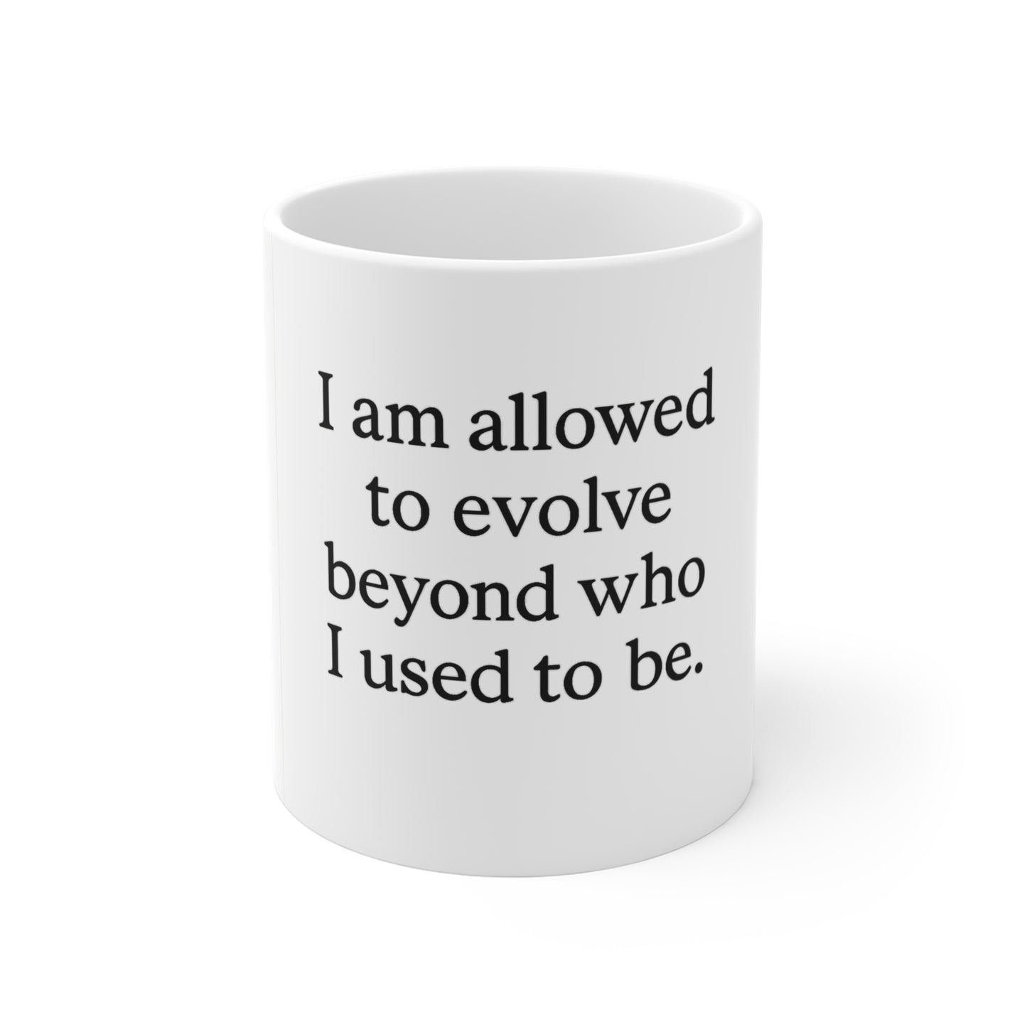 Inspirational Quote Mug - "I am allowed to evolve beyond who I used to be" 11oz - HealthandlifestylewChiny