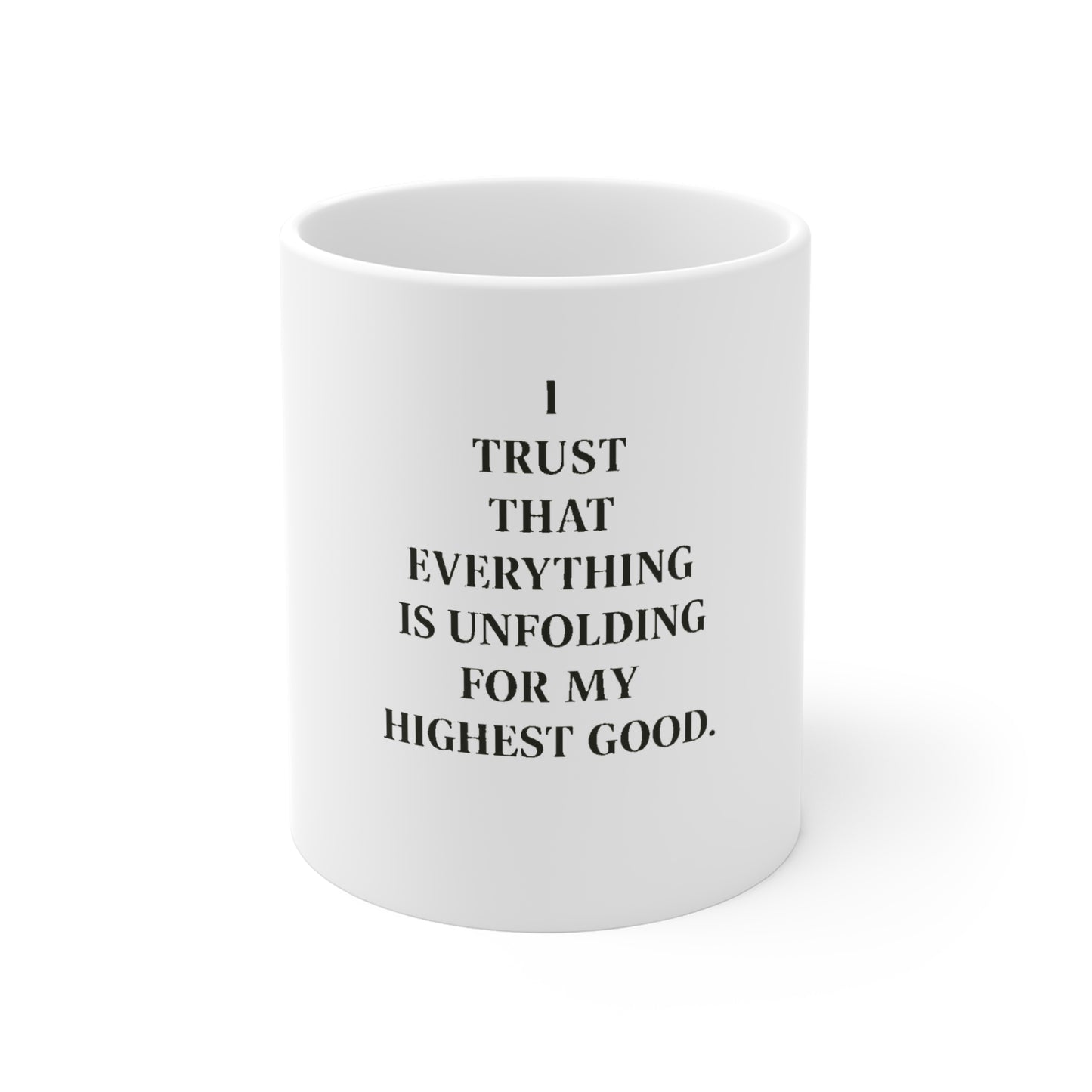 I Trust That Everything Is Unfolding For My Highest Good Mug — 11oz Inspirational Coffee Cup - HealthandlifestylewChiny