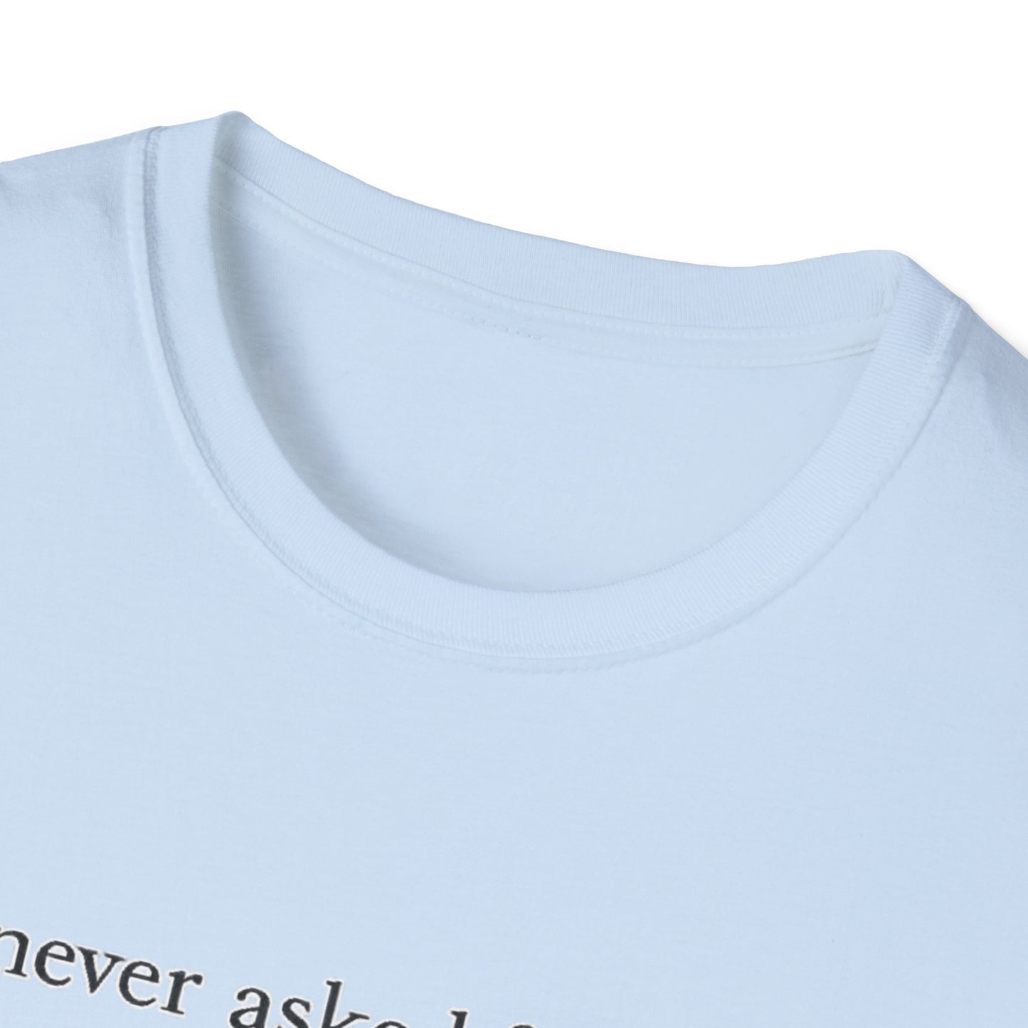 T-Shirt — "You Never Asked for Praise — You Earned Respect" Minimalist Statement Tee